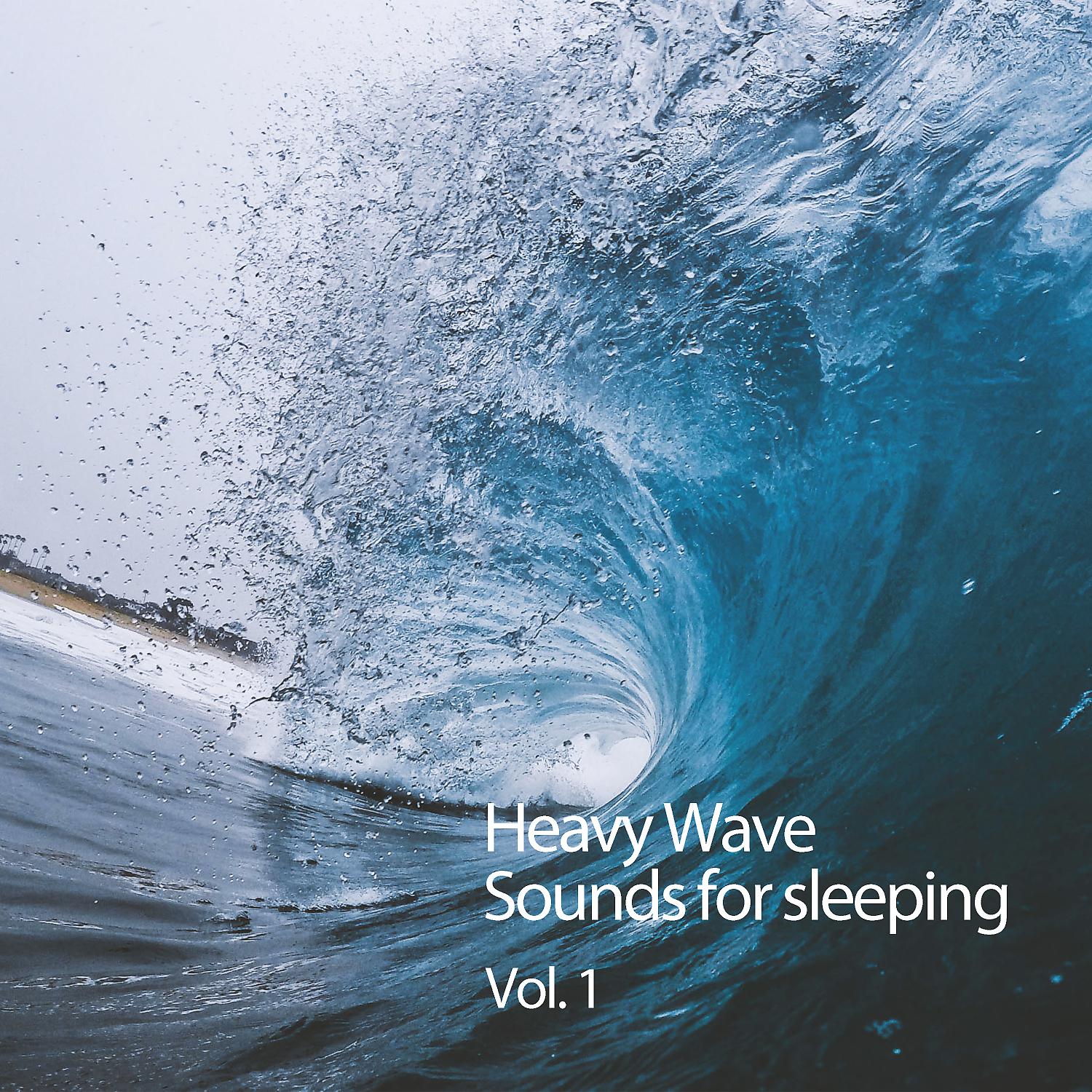 Постер альбома Heavy Wave Sounds For Sleeping Vol. 1