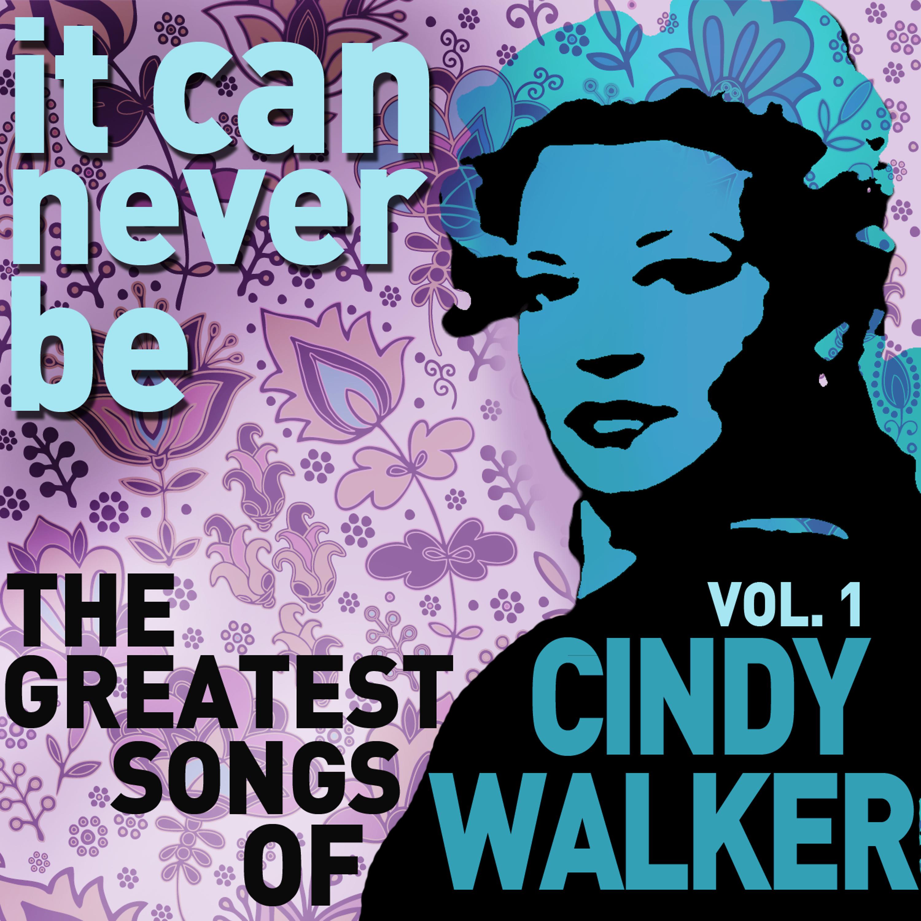 Постер альбома It Can Never Be: The Greatest Songs of Cindy Walker - Live on the Radio Vol. 1