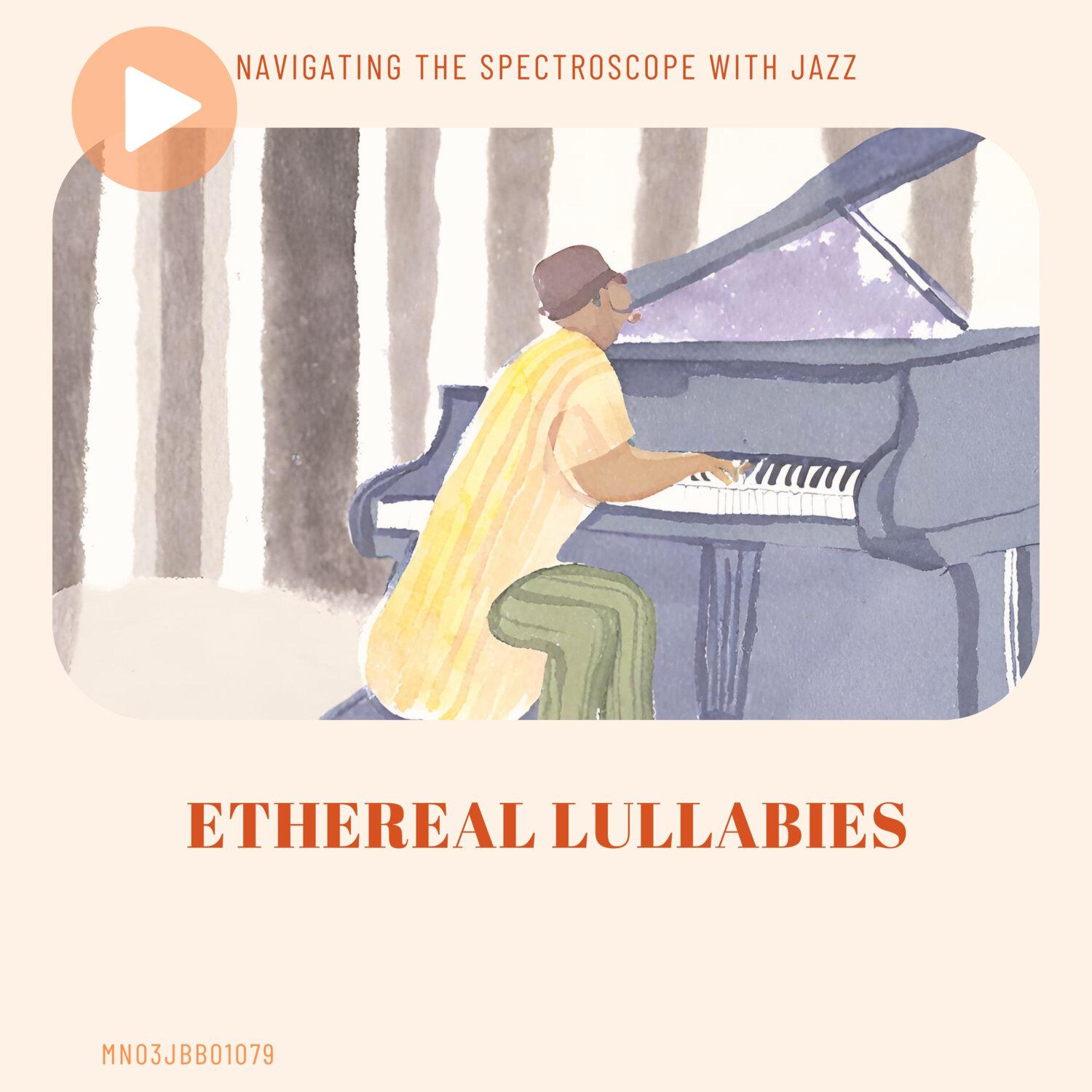 Постер альбома Ethereal Lullabies: Navigating the Spectroscope with Jazz