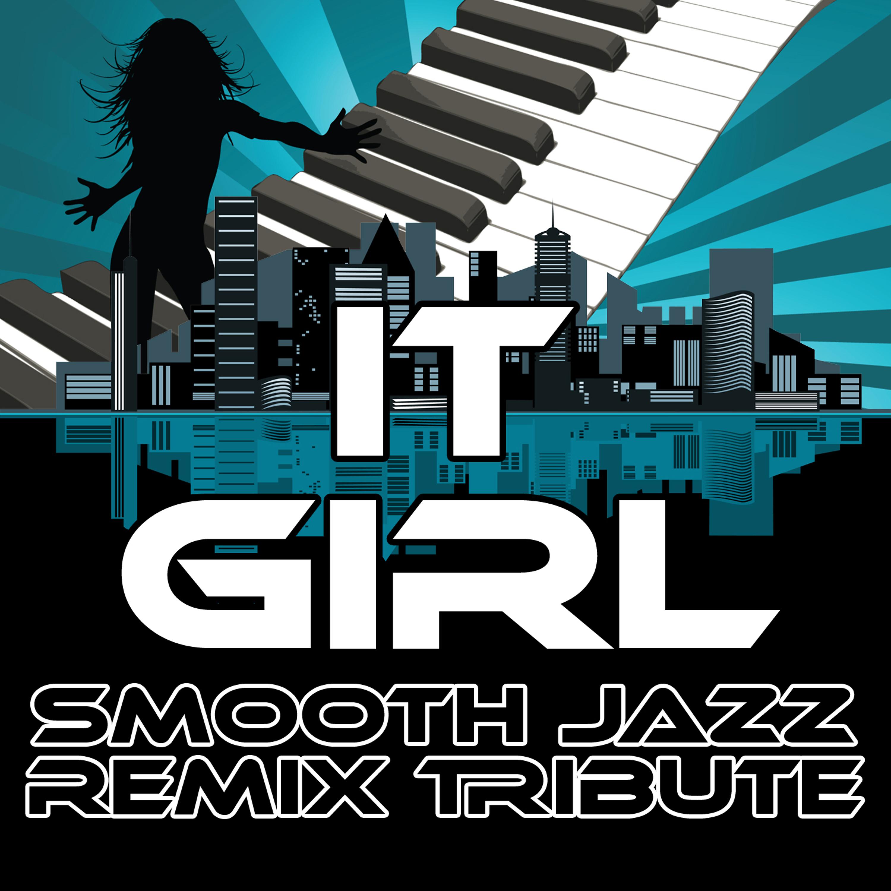 Постер альбома It Girl (Smooth Jazz Re-Mix Tribute to Jason Derulo)