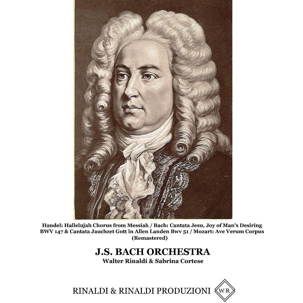 Постер альбома Handel: Hallelujah Chorus from Messiah / Bach: Cantata Jesu, Joy of Man's Desiring BWV 147 & Cantata Jauchzet Gott in Allen Landen BWV 51 / Mozart: Ave Verum Corpus