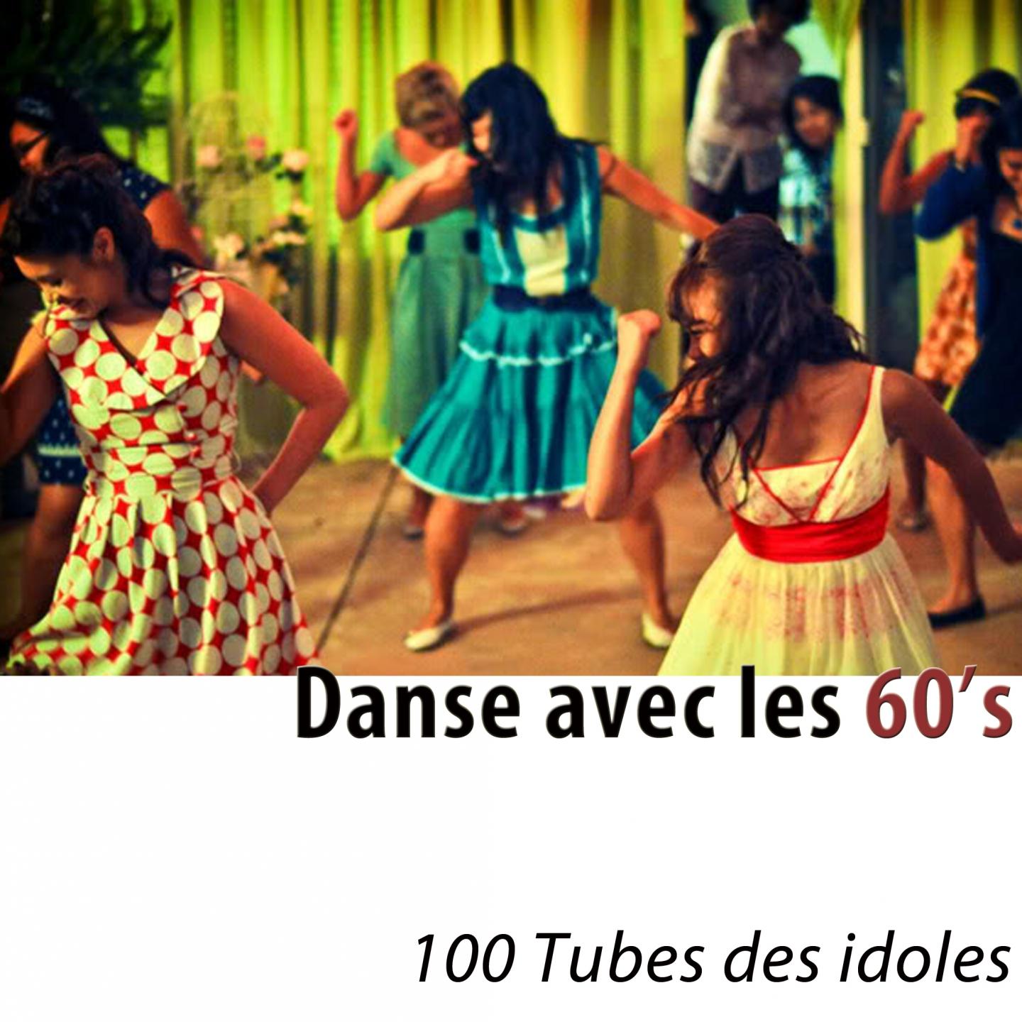 Постер альбома Danse avec les 60's (100 tubes des idoles remasterisés.)