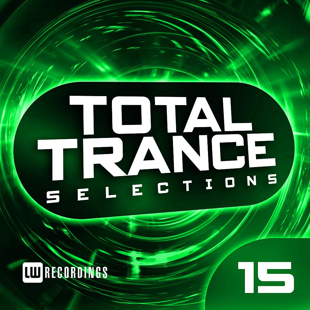 Постер альбома Nothing But... Total Trance Selections, Vol. 15