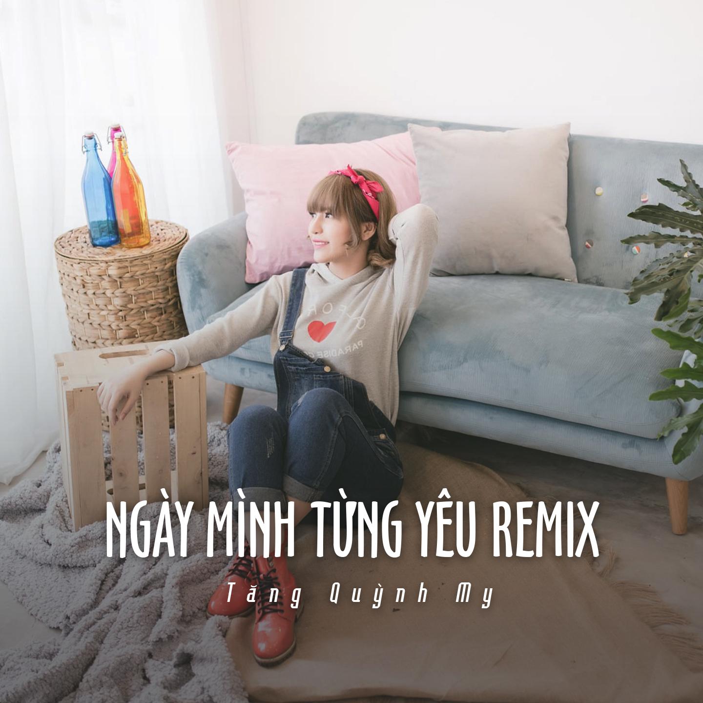 Постер альбома Ngày Mình Từng Yêu Remix