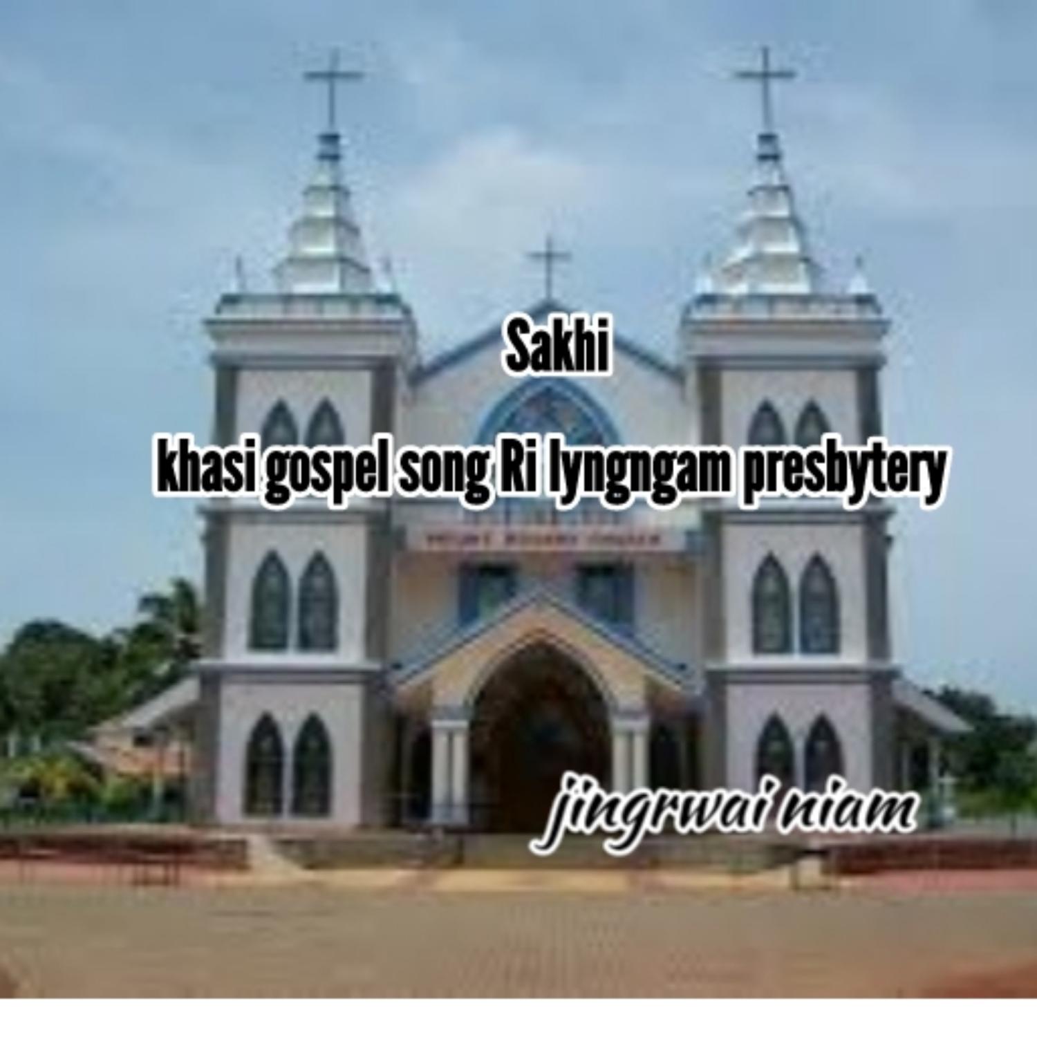Постер альбома Sakhi Khasi Gospel Song Ri Lyngngam Presbytery