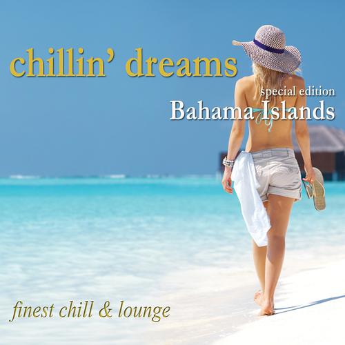 Постер альбома Chillin´ Dreams Bahama Islands (Finest Chill and Lounge)