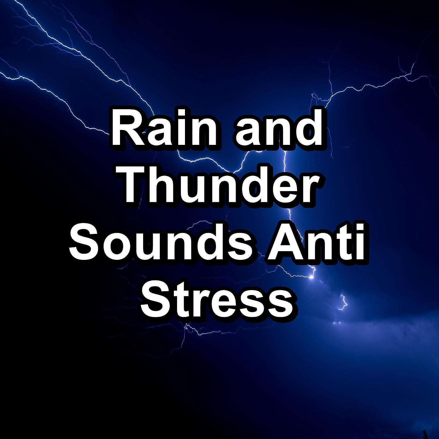 Постер альбома Rain and Thunder Sounds Anti Stress