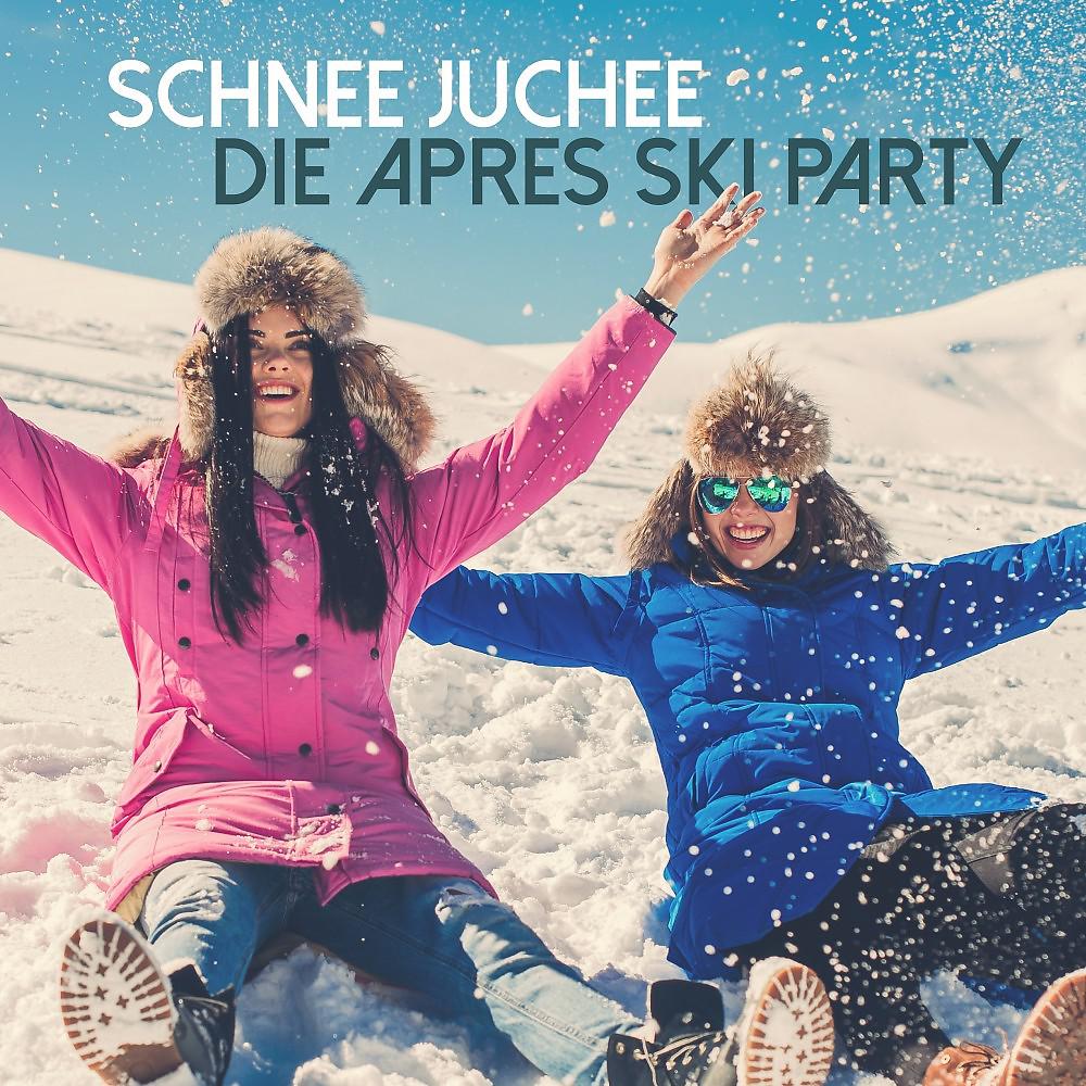 Постер альбома Schnee Juchee: Die Après Ski Party
