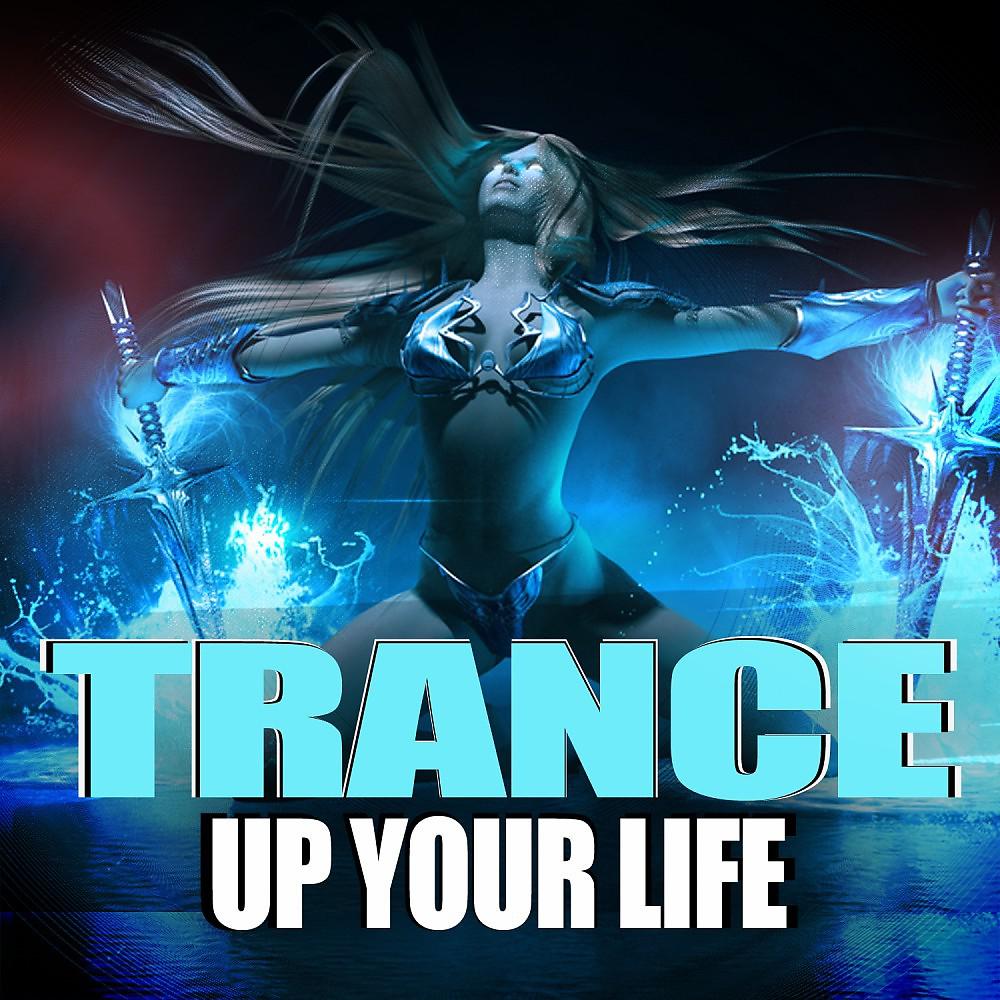 Постер альбома Trance up Your Life