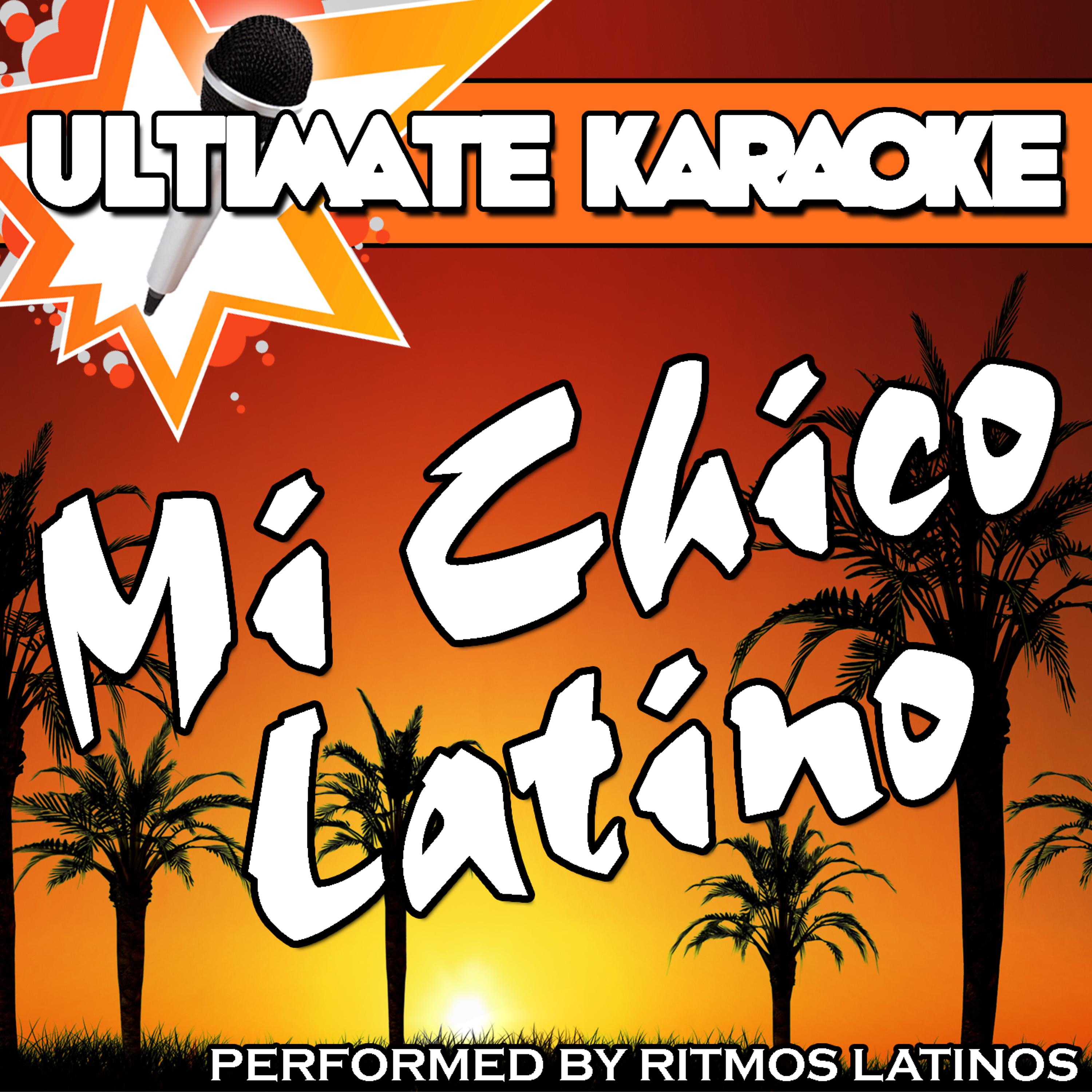 Постер альбома Ultimate Karaoke: Mi Chico Latino