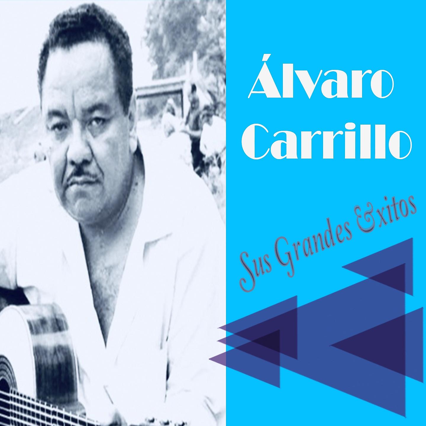 Постер альбома Álvaro Carrillo - Sus Grandes Éxitos