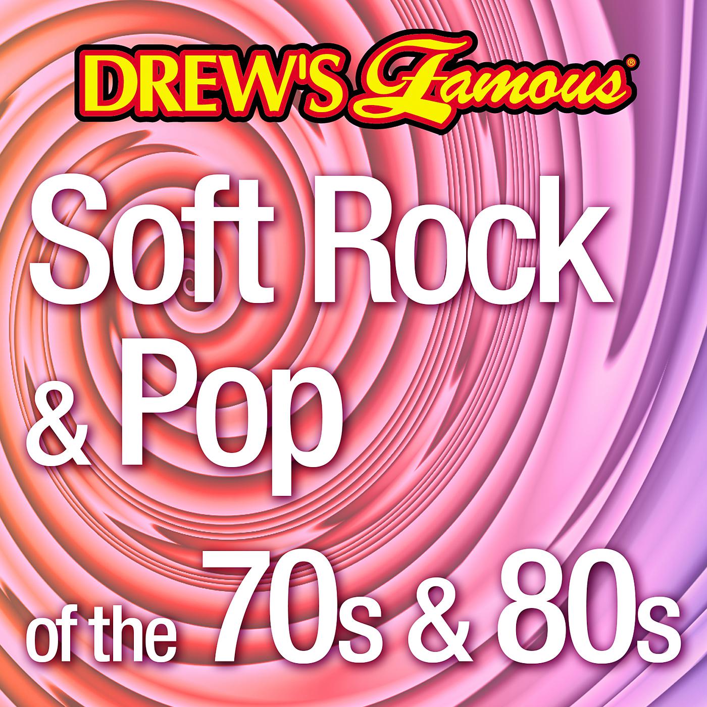 Постер альбома Drew's Famous Soft Rock & Pop 70s And 80s