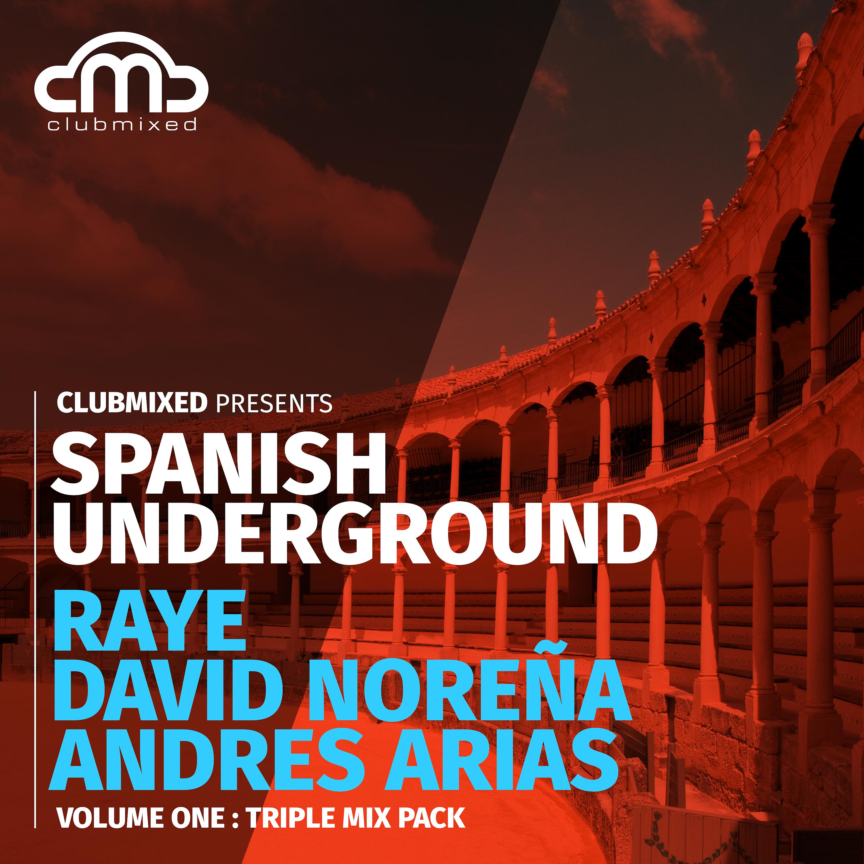 Постер альбома Clubmixed Presents Spanish Underground, Vol. 1: Triple Mix Pack - Raye, David Norena, Andres Arias