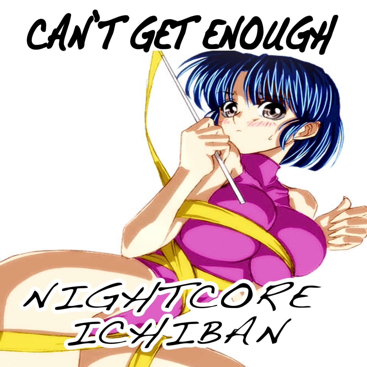 Постер альбома Can't Get Enough (Nightcore Version)