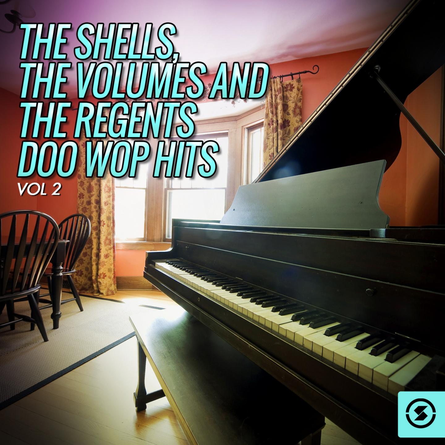 Постер альбома The Shells, The Volumes and The Regents Doo Wop Hits, Vol. 2