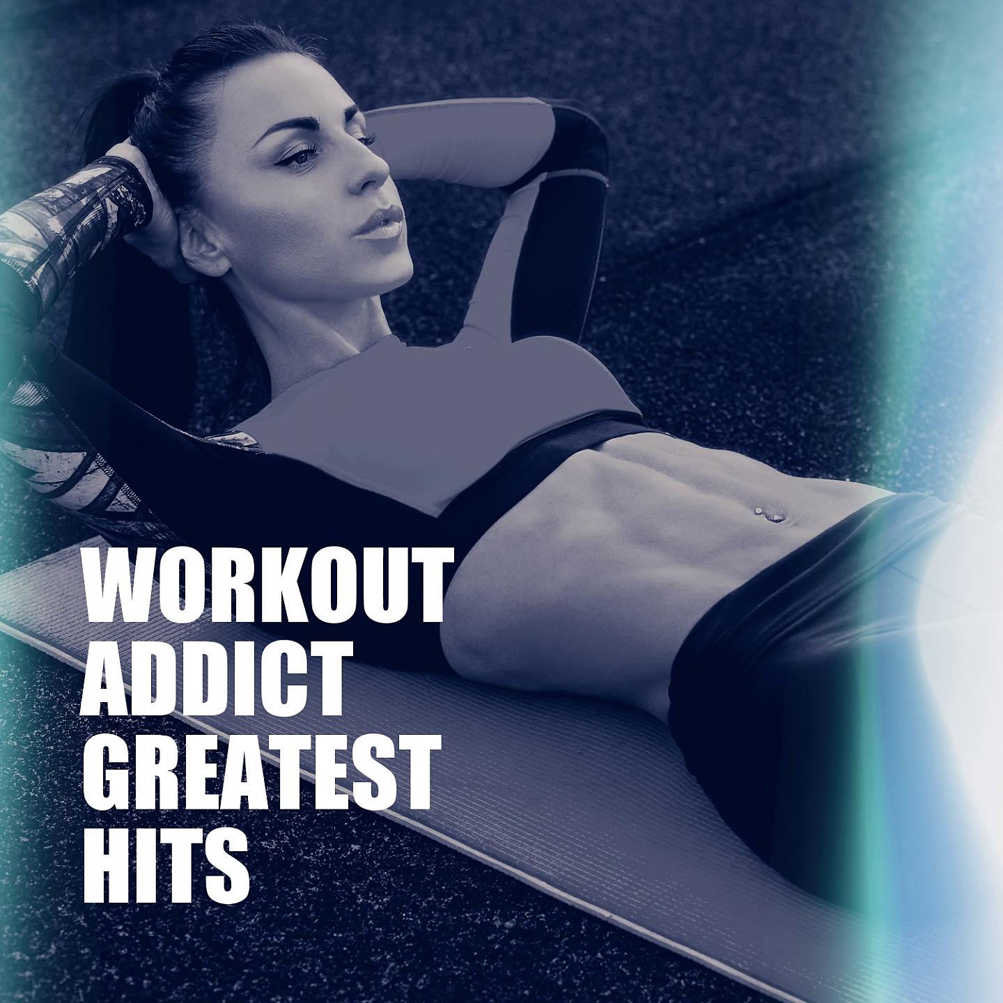Постер альбома Workout Addict Greatest Hits