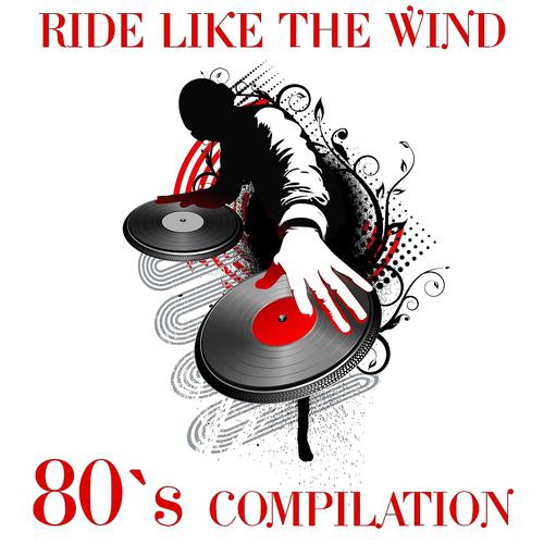Постер альбома Ride Like the Wind Compilation ('80s compilation)
