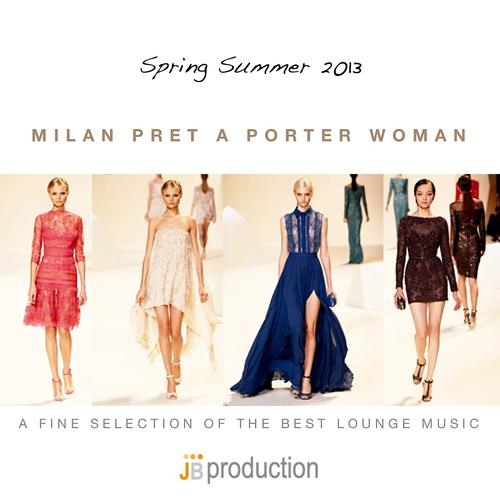Постер альбома Milan Pret a Porter Woman (Spring Summer 2013 a Fine Selection Fashion Lounge Music)