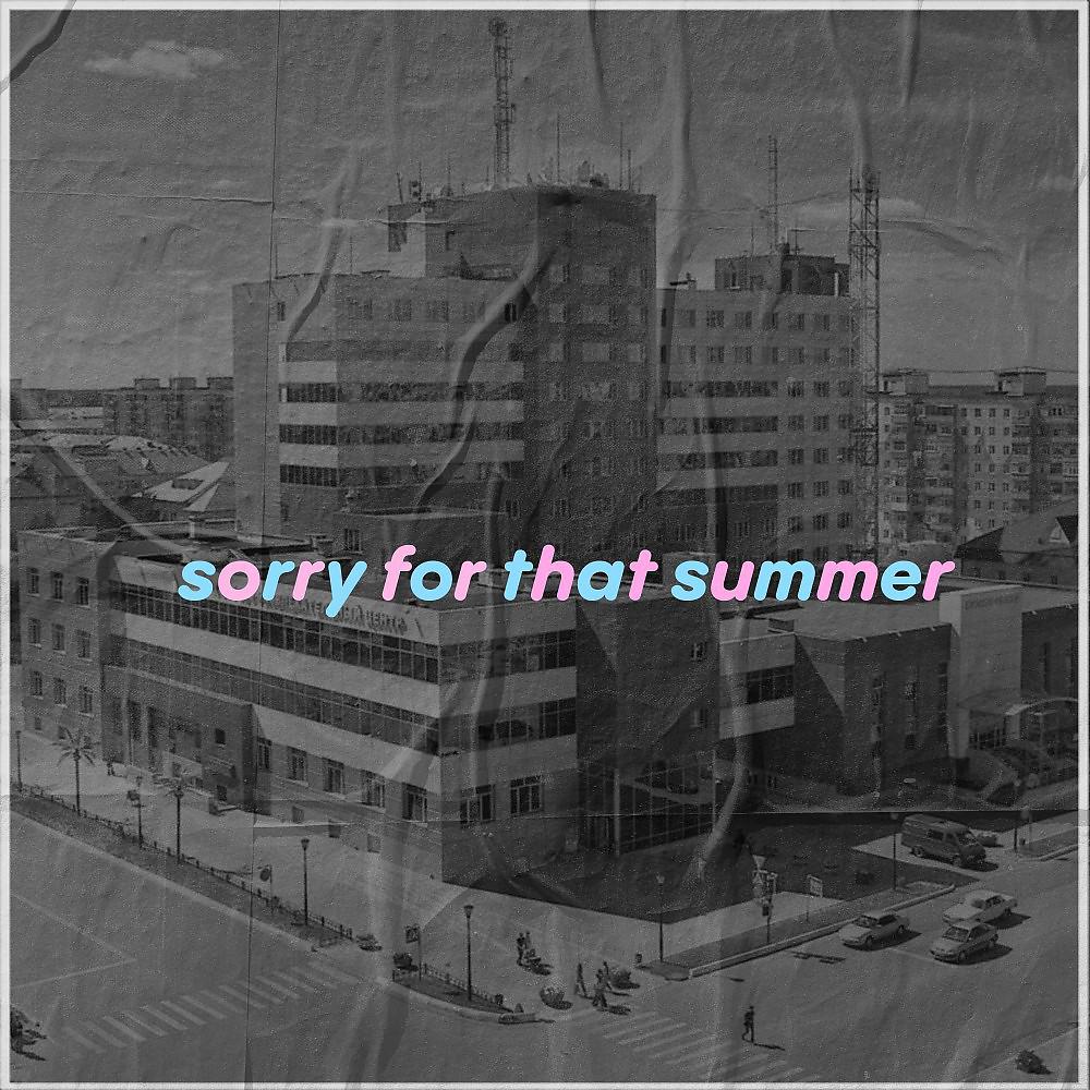 Постер альбома Sorry for That Summer