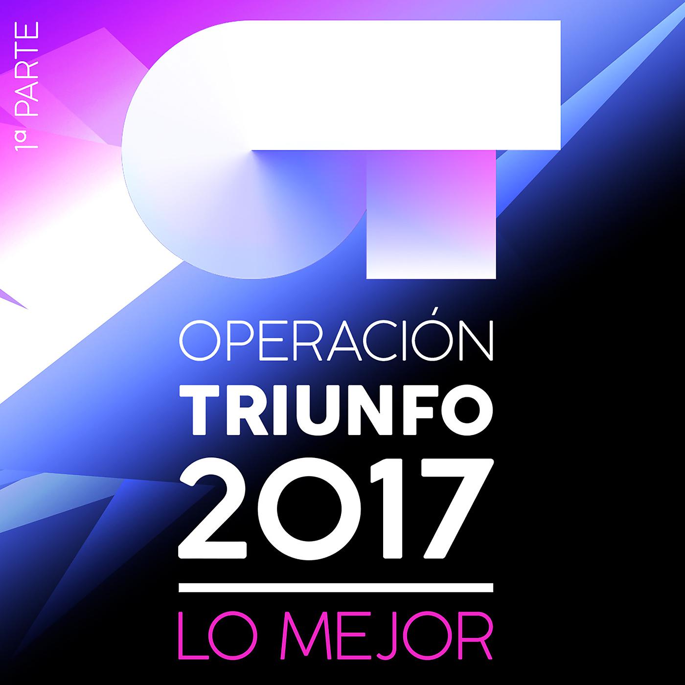 Постер альбома Operación Triunfo 2017 (Lo Mejor 1ª Parte)