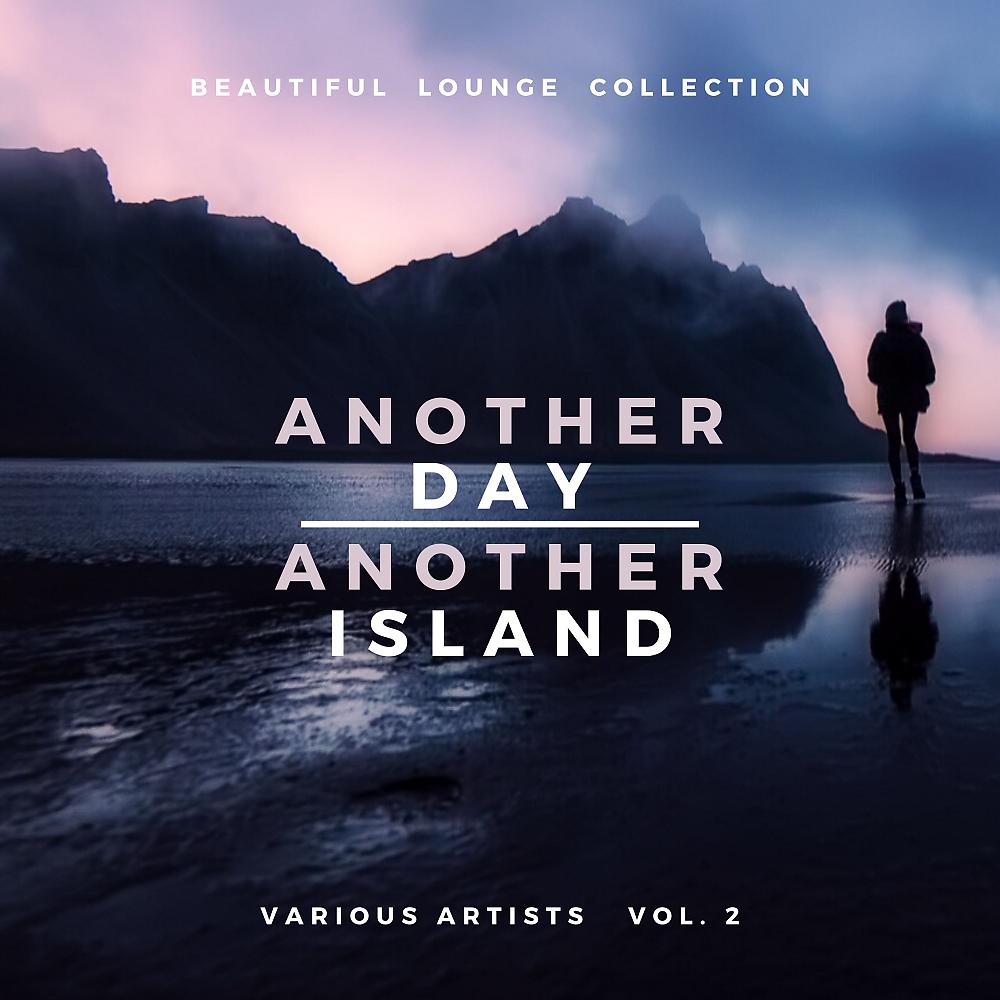 Постер альбома Another Day, Another Island (Beautiful Lounge Collection), Vol. 2