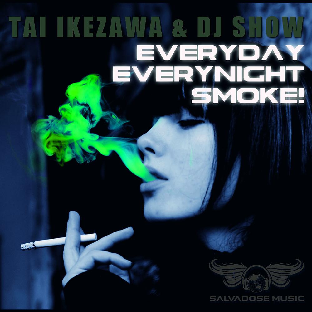 Постер альбома Everyday Everynight Smoke!