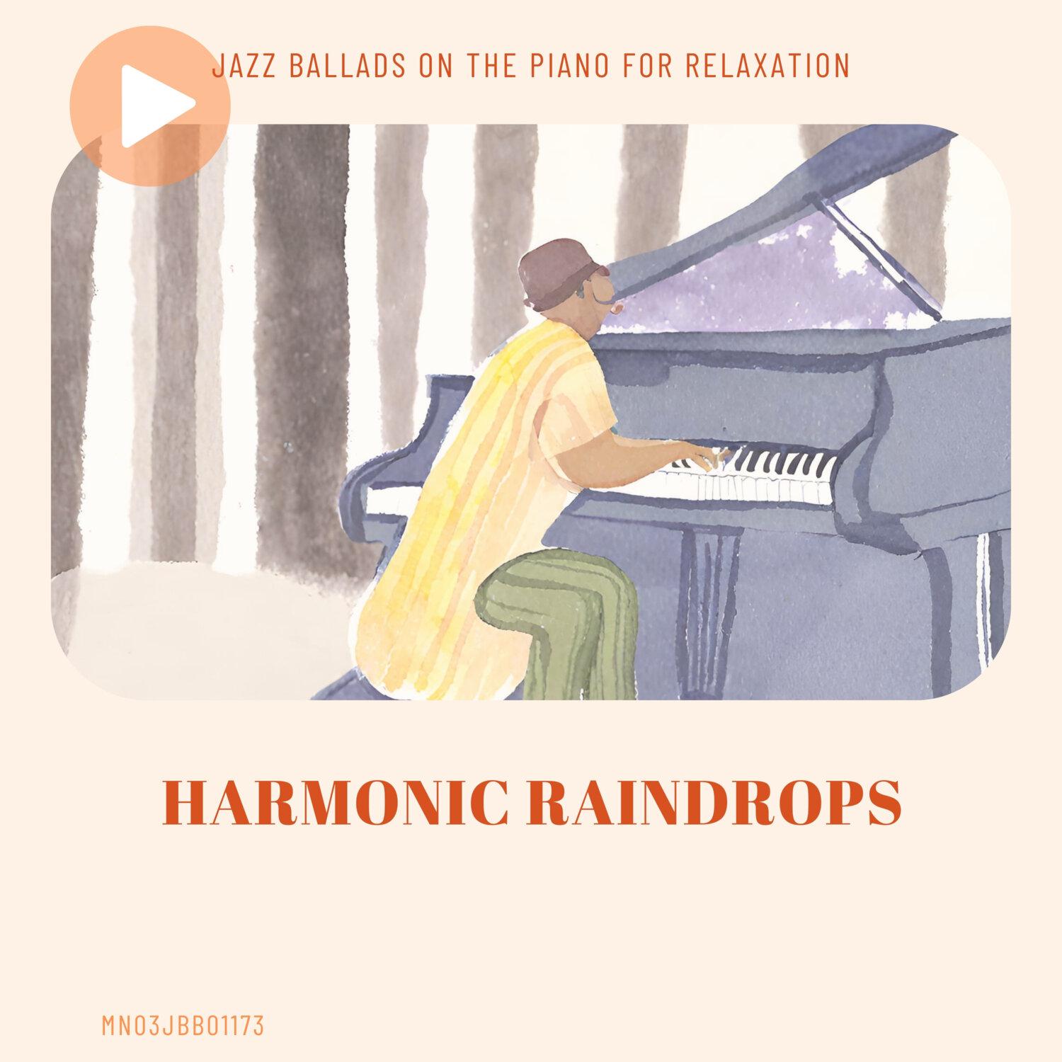 Постер альбома Harmonic Raindrops: Jazz Ballads on the Piano for Relaxation