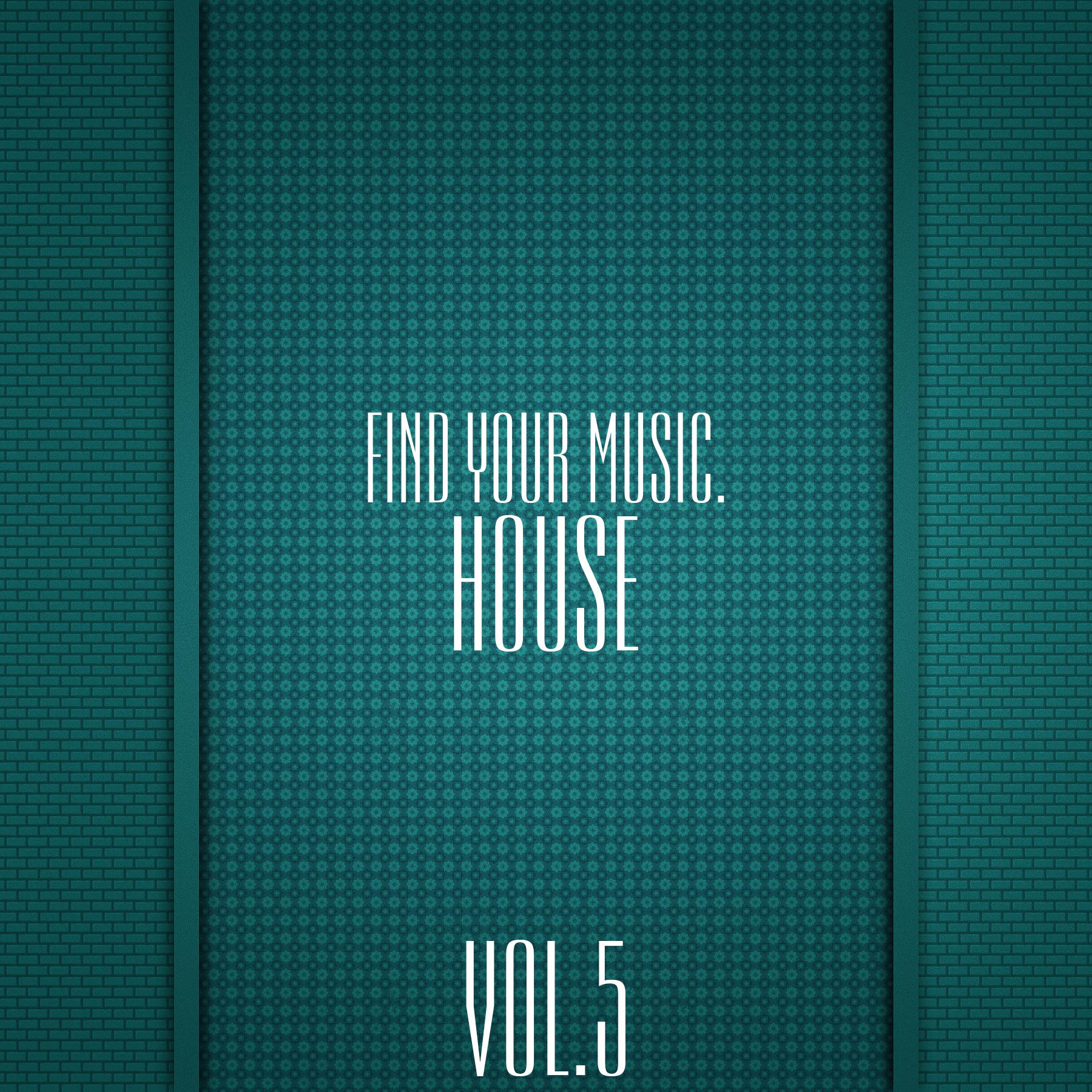 Постер альбома Find Your Music. House, Vol 5