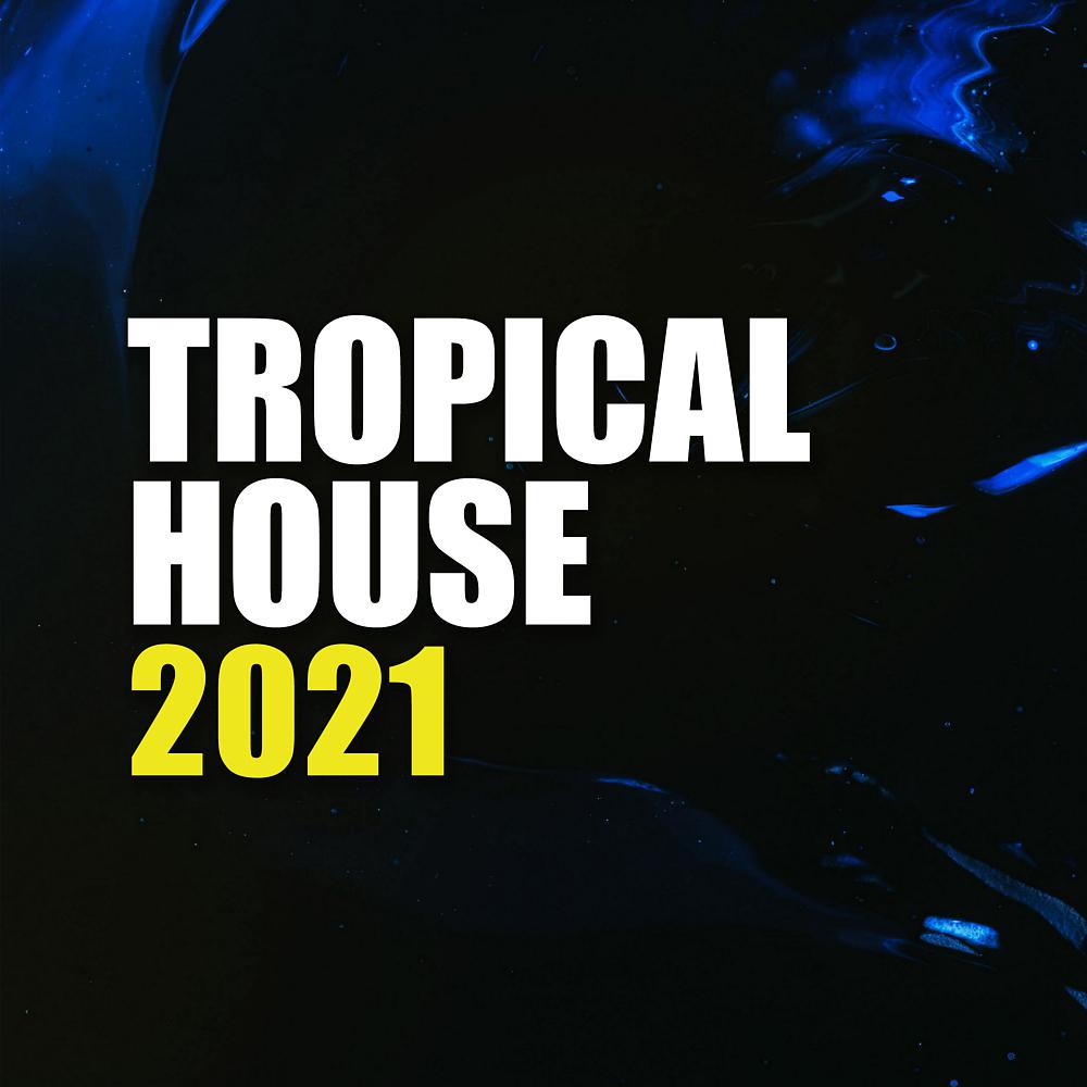 Постер альбома Tropical House 2021