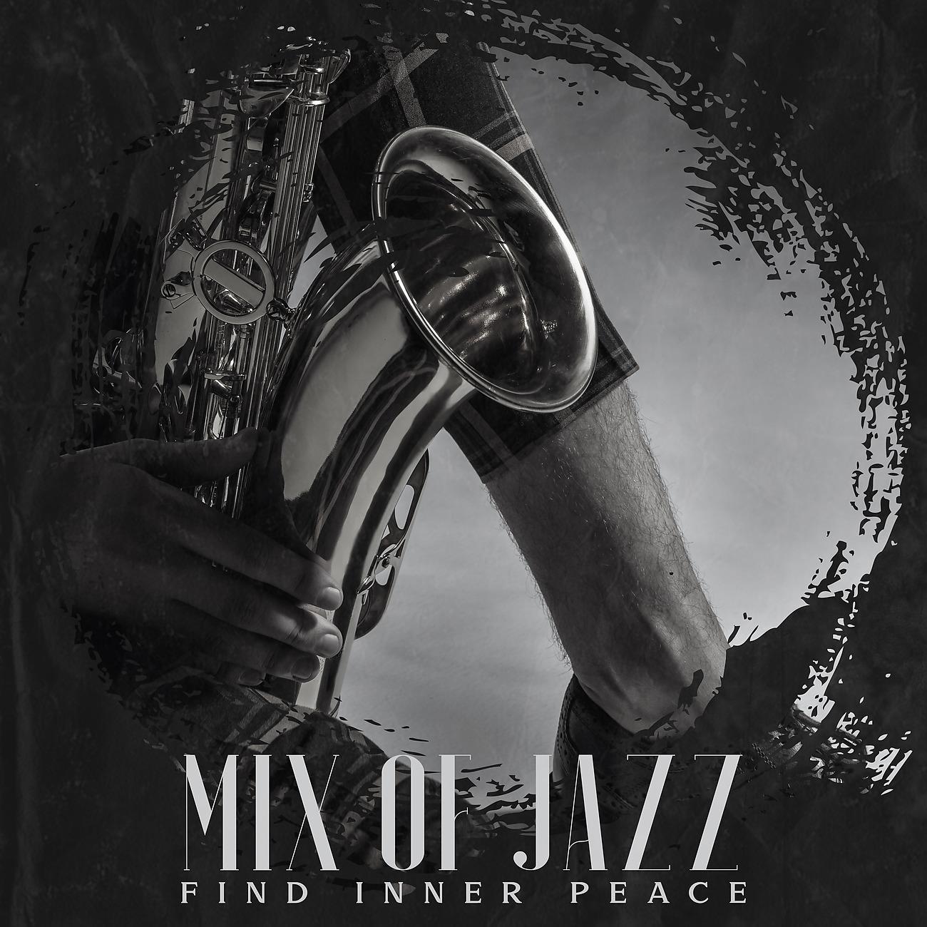 Постер альбома Mix of Jazz - Find Inner Peace