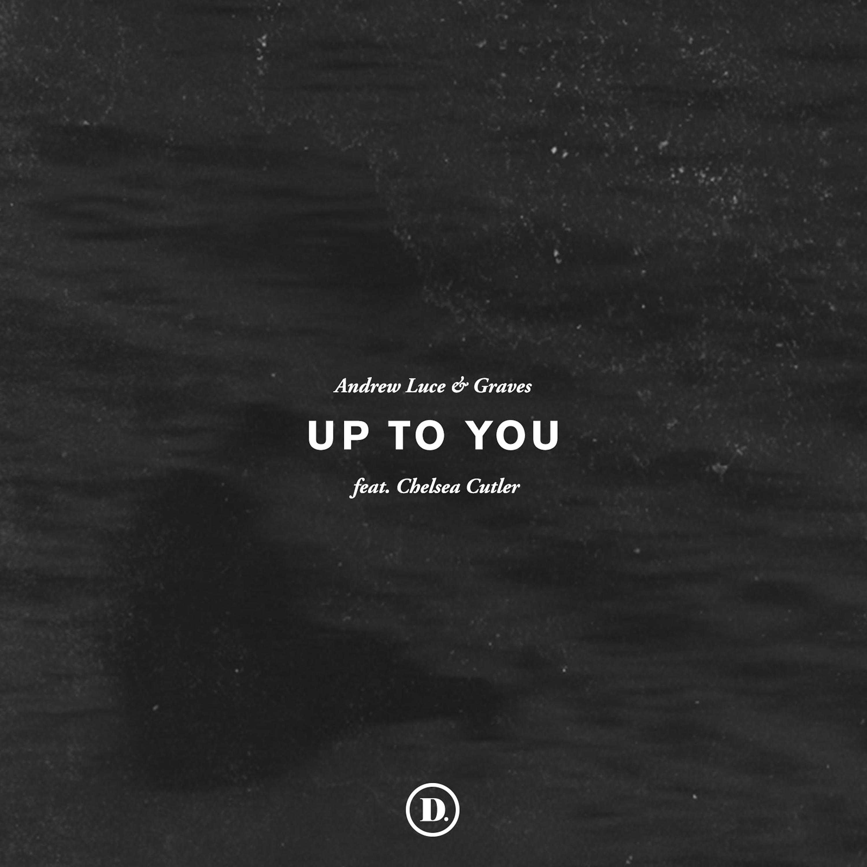 Постер альбома Up to You (feat. Chelsea Cutler)