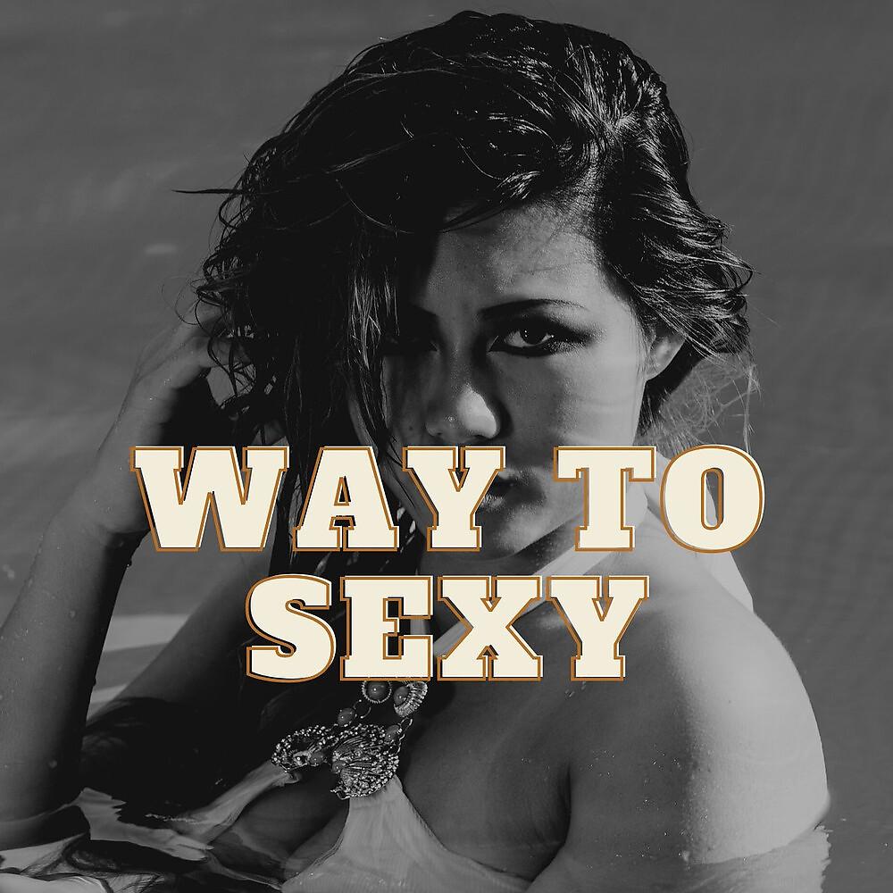 Постер альбома Way to Sexy