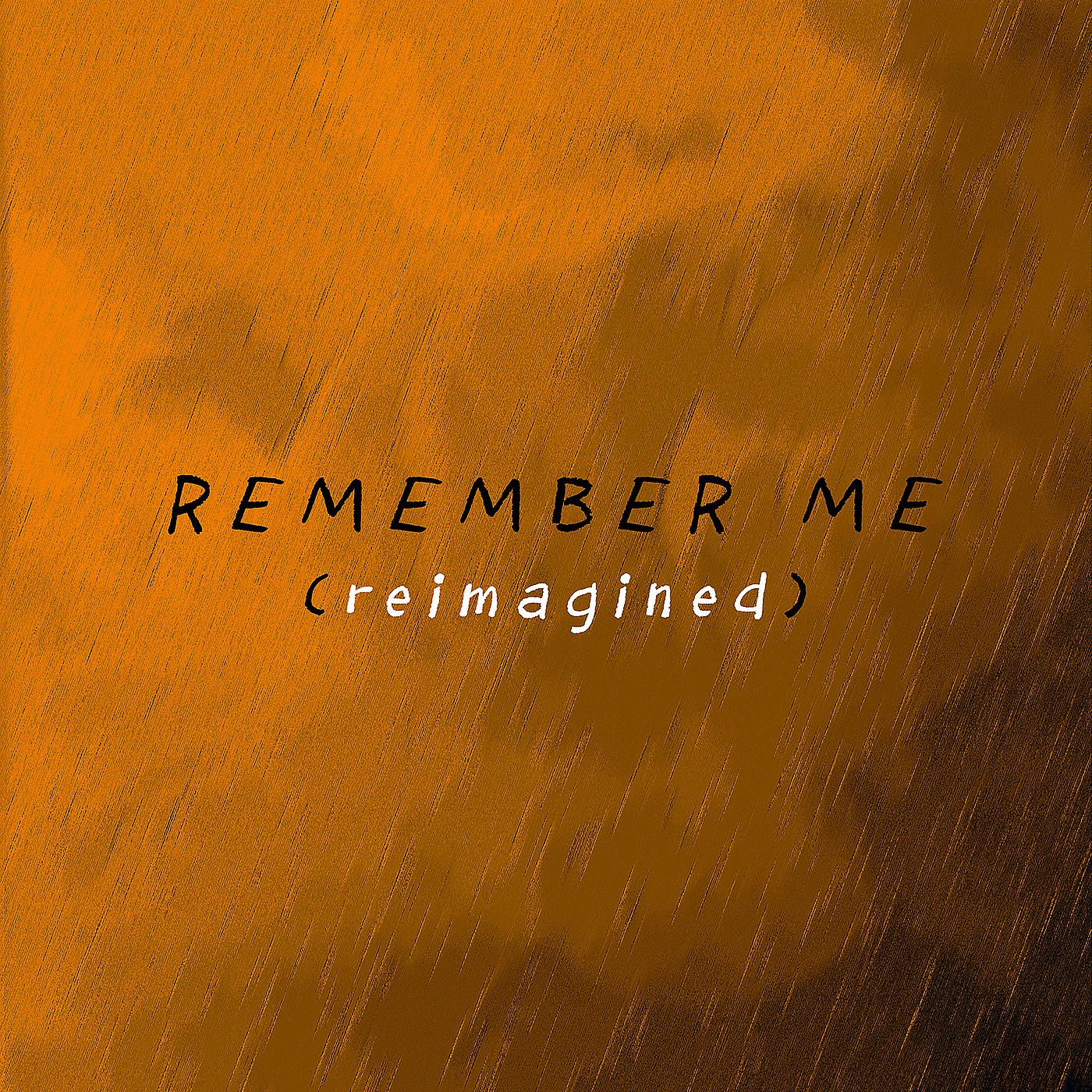 Постер альбома Remember Me (Reimagined)