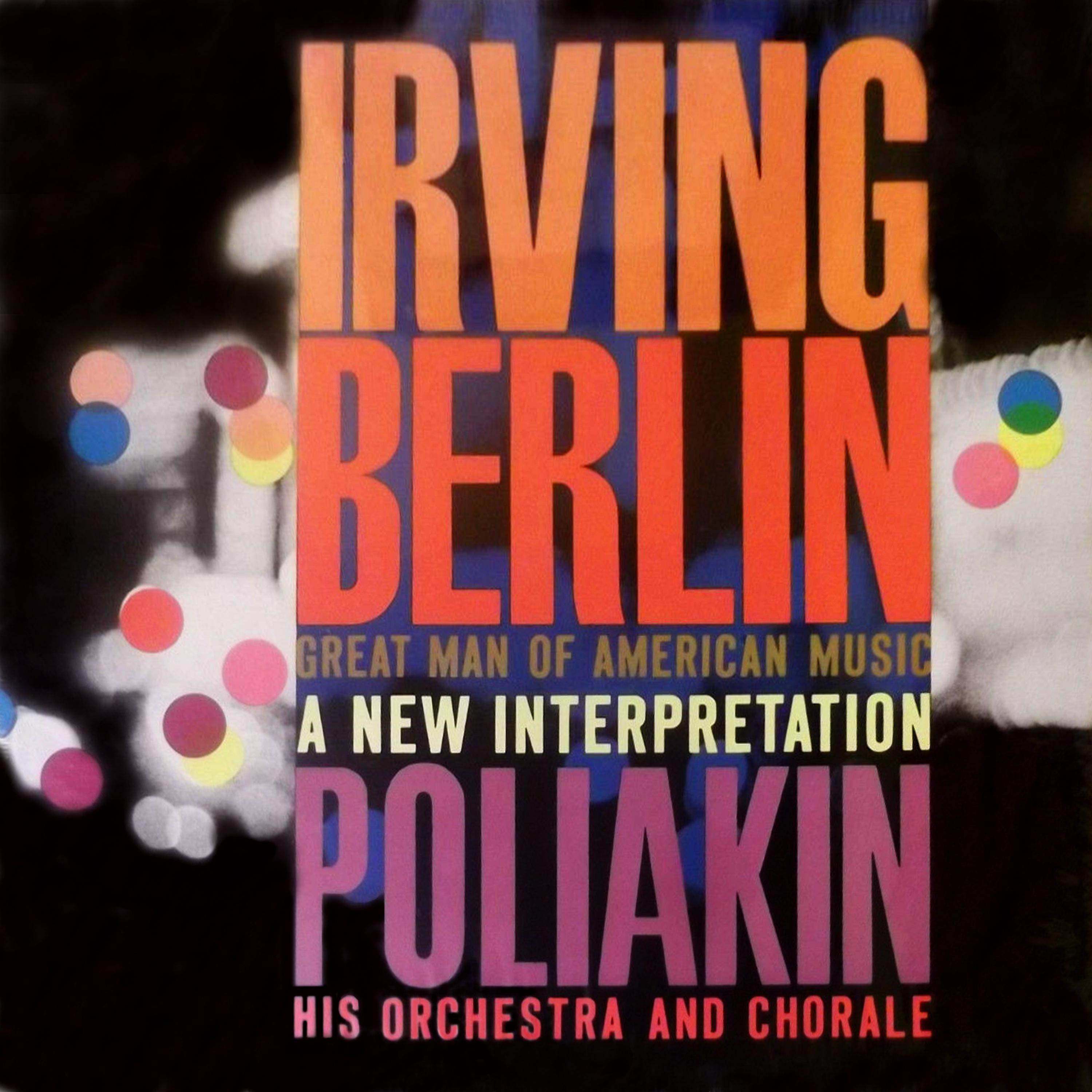 Постер альбома Irving Berlin: Great Man of American Music - A New interpretation