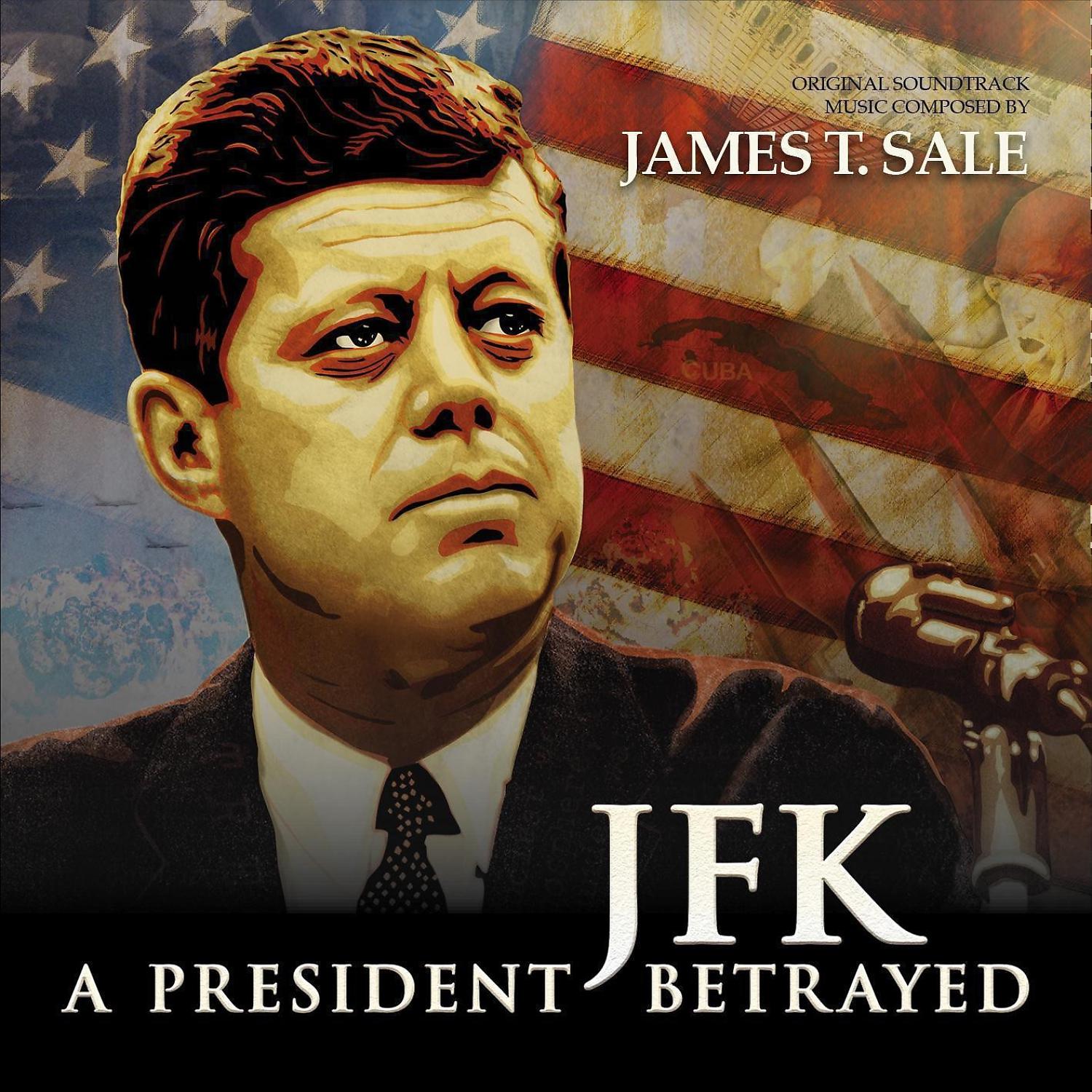 Постер альбома JFK: A President Betrayed (Original Soundtrack)
