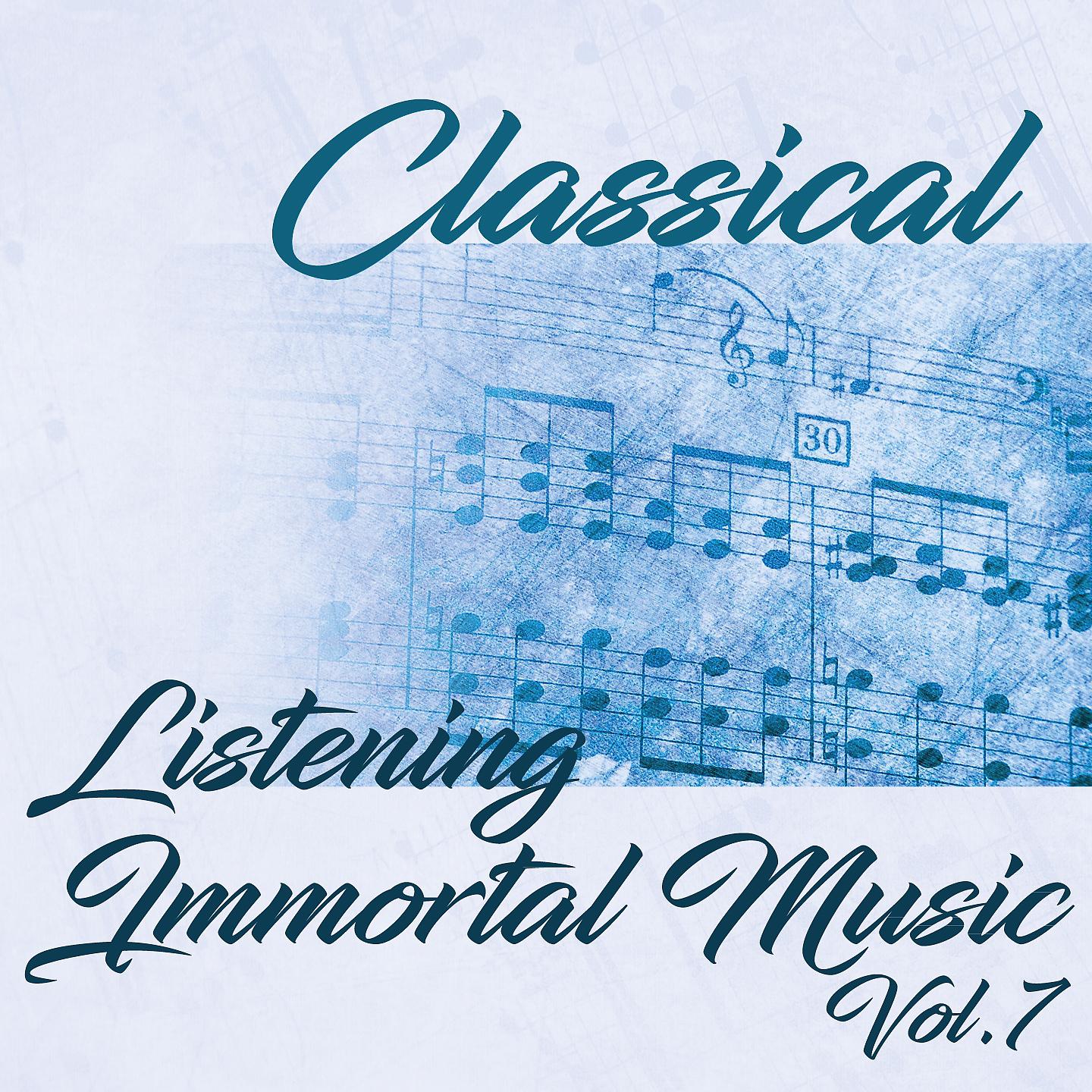Постер альбома Classical Listening Immortal Music, Vol.7