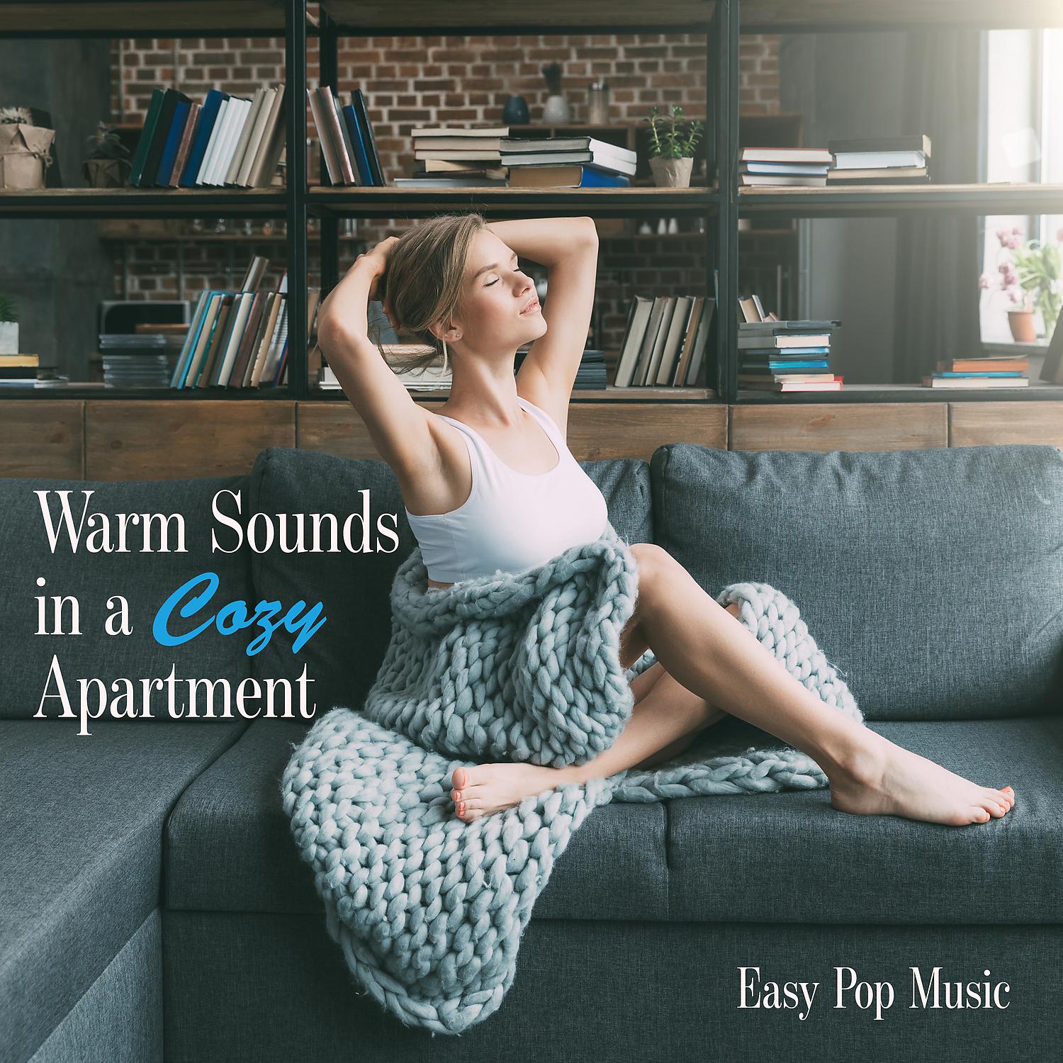 Постер альбома Warm Sounds in a Cozy Apartment – Easy Pop Music