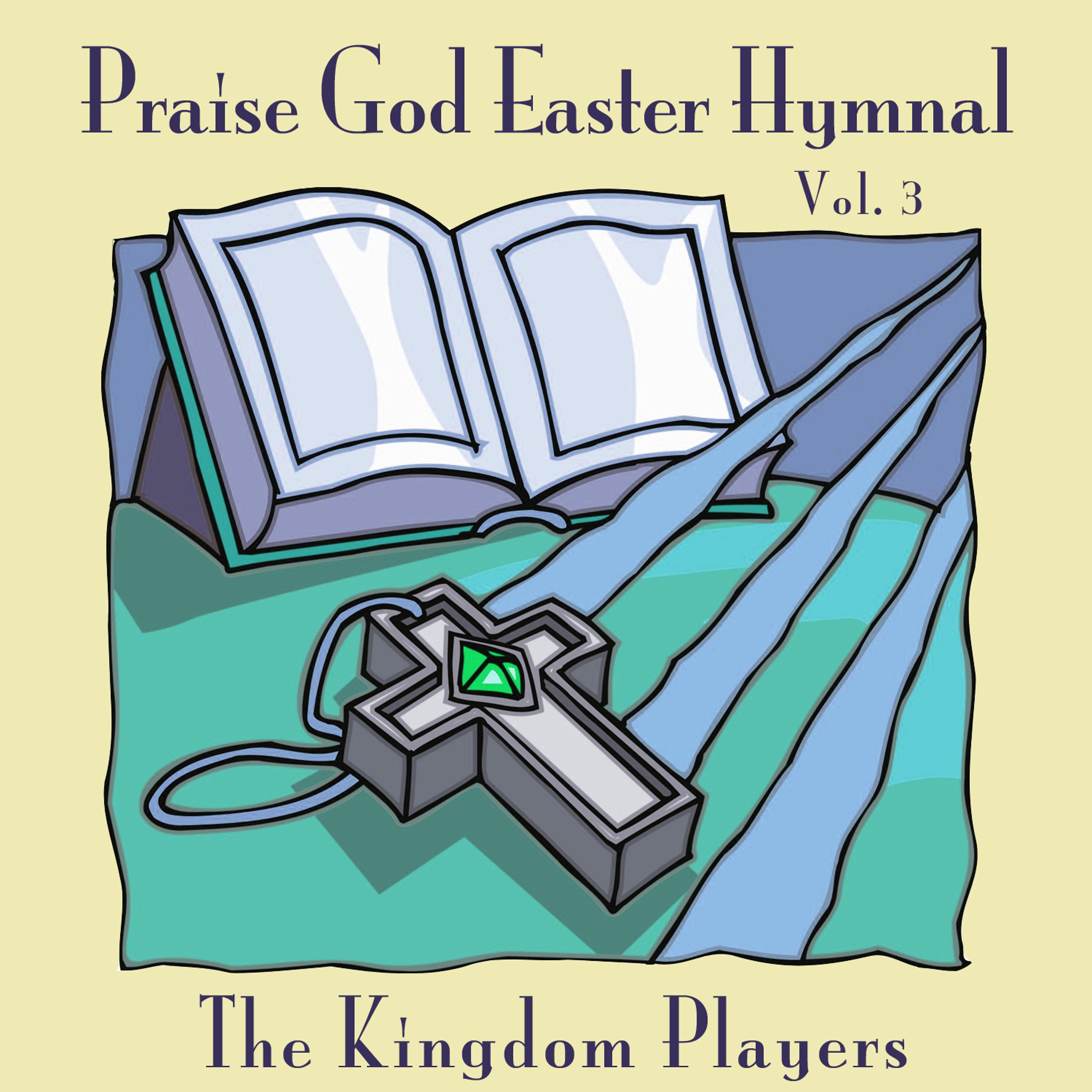 Постер альбома Praise God Easter Hymnal Vol. 3