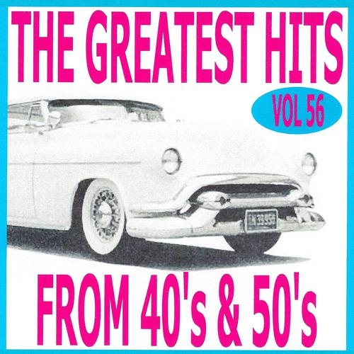 Постер альбома The Greatest Hits from 40's and 50's, Vol. 56