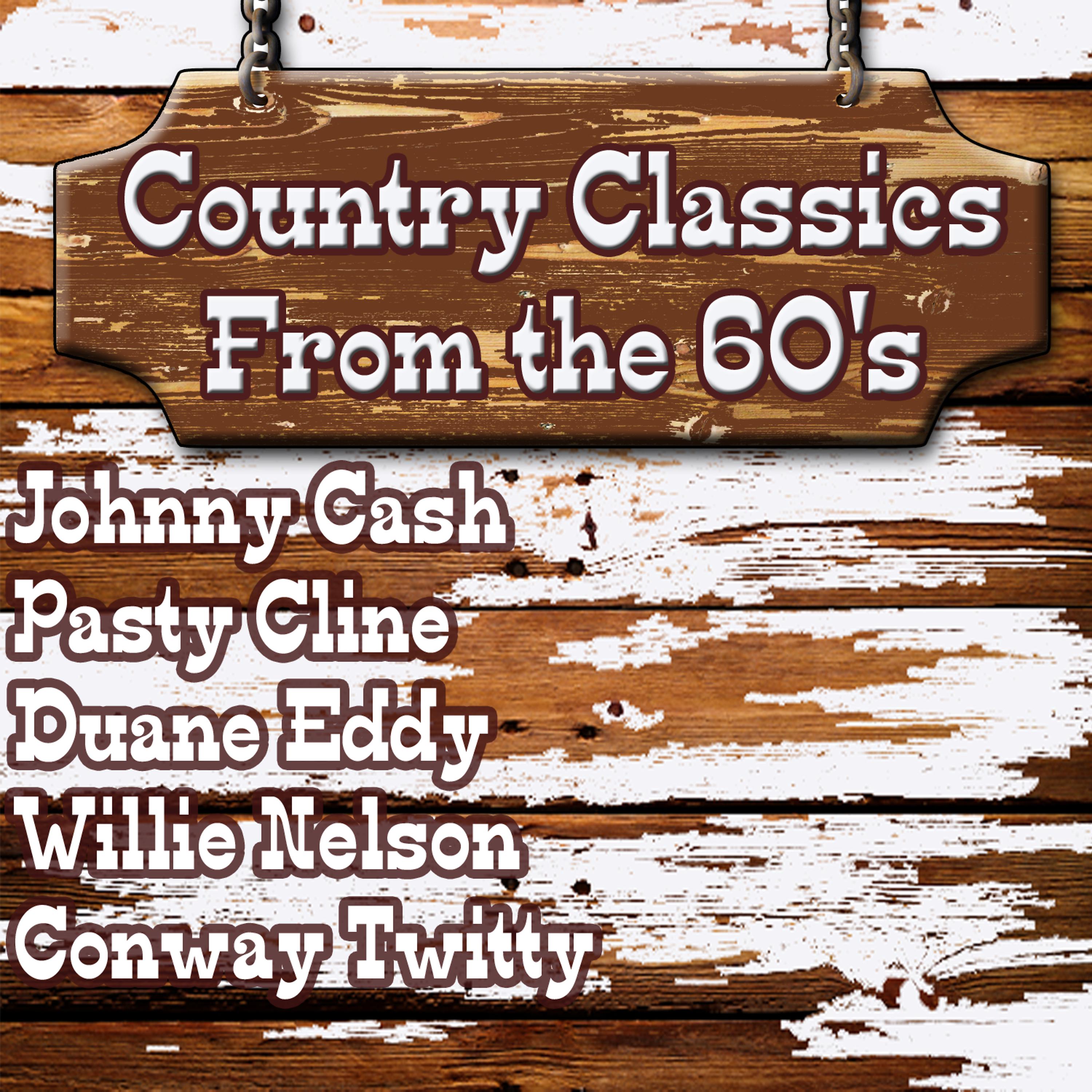 Постер альбома Country Classics From The 60's