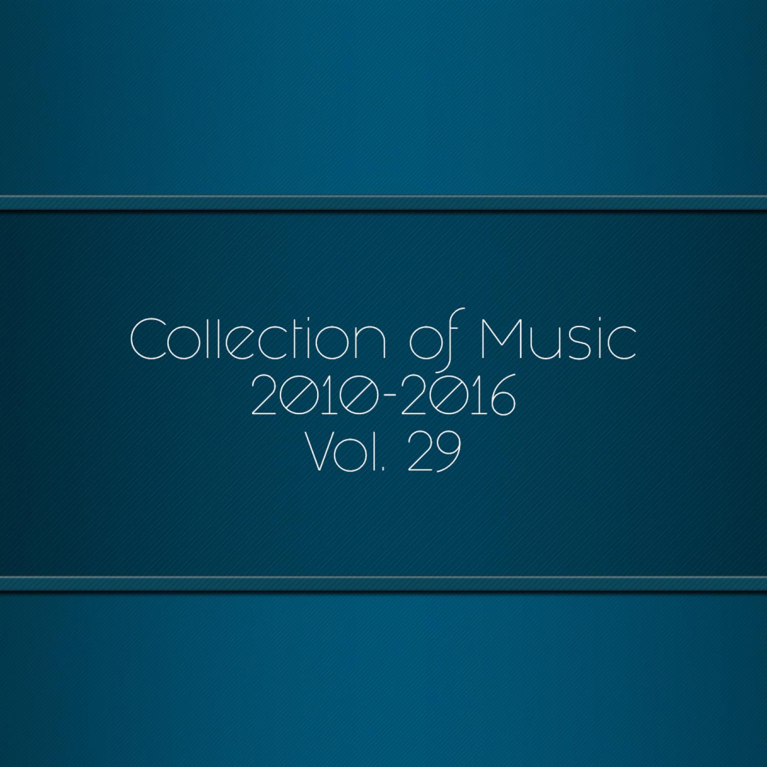 Постер альбома Collection of Music 2010-2016, Vol. 29