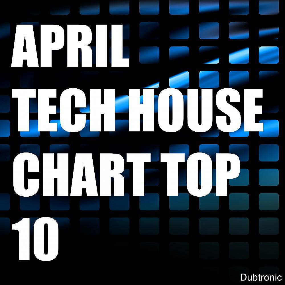 Постер альбома April Tech House Chart Top 10