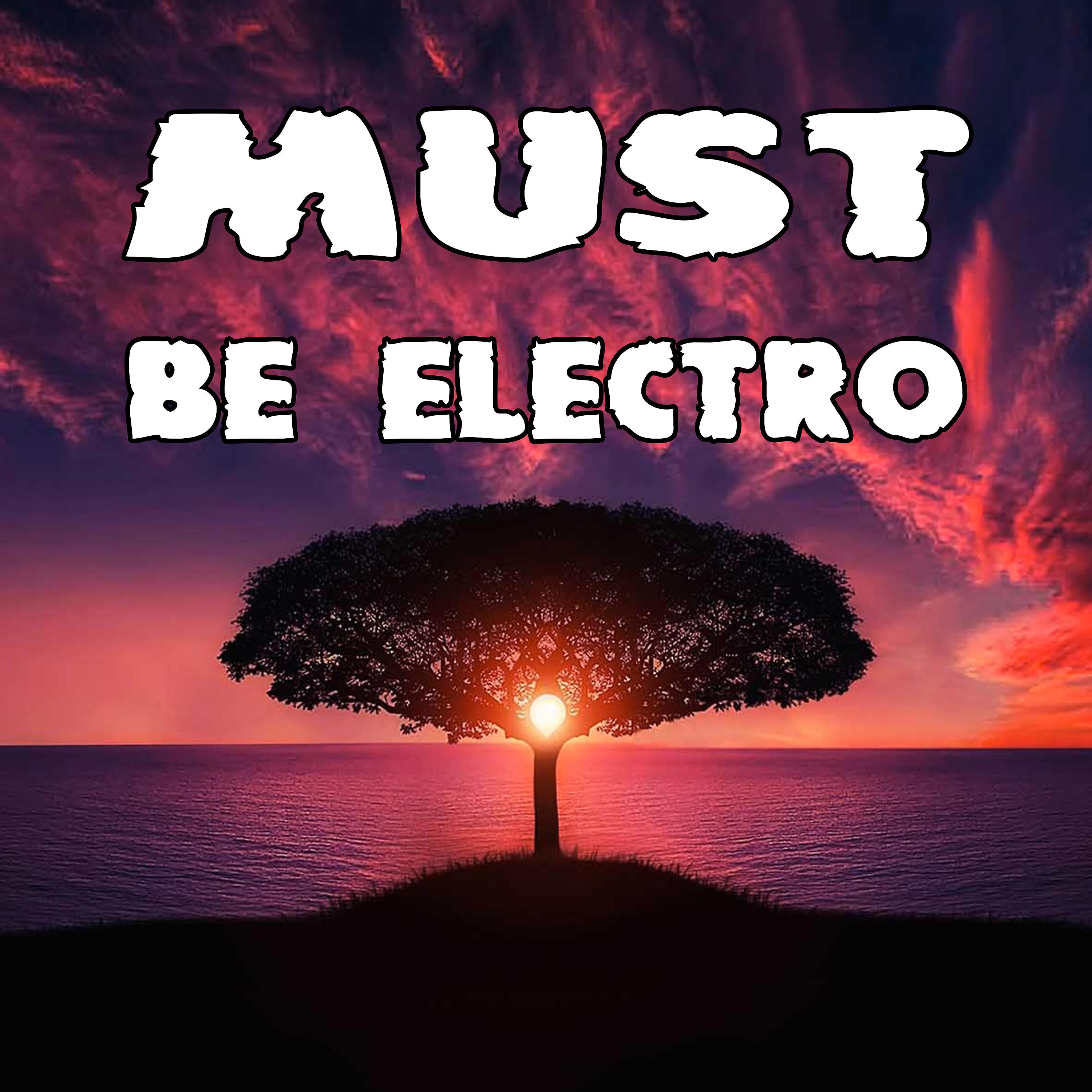 Постер альбома Must Be Electro