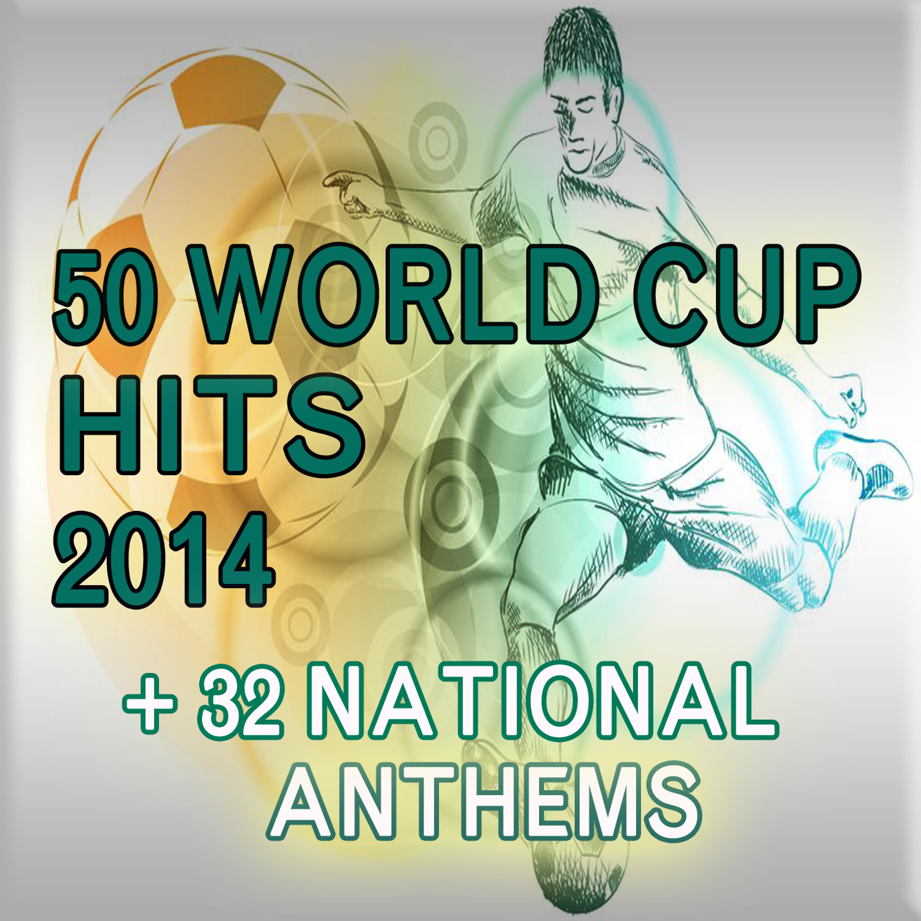 Постер альбома 50 World Cup Hits 2014 + 32 National Anthems