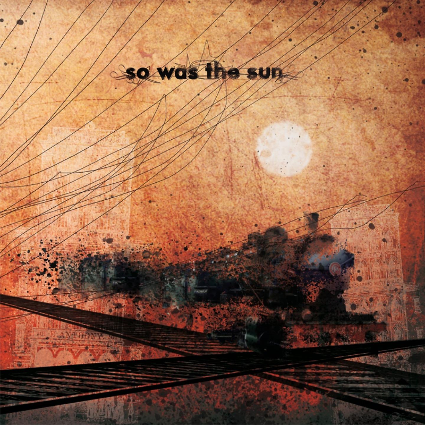 Постер альбома So Was The Sun