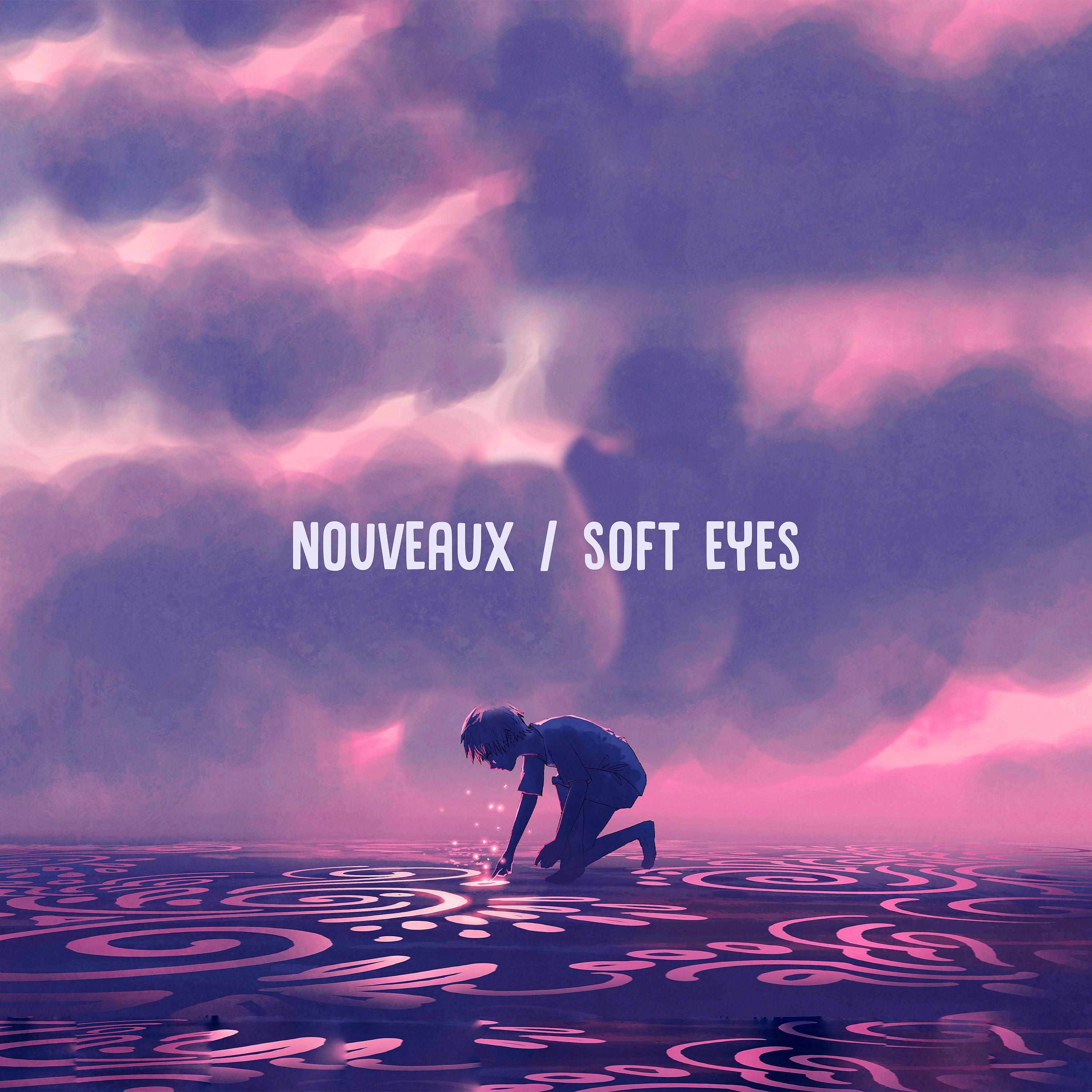 Постер альбома Nouveaux / Soft Eyes