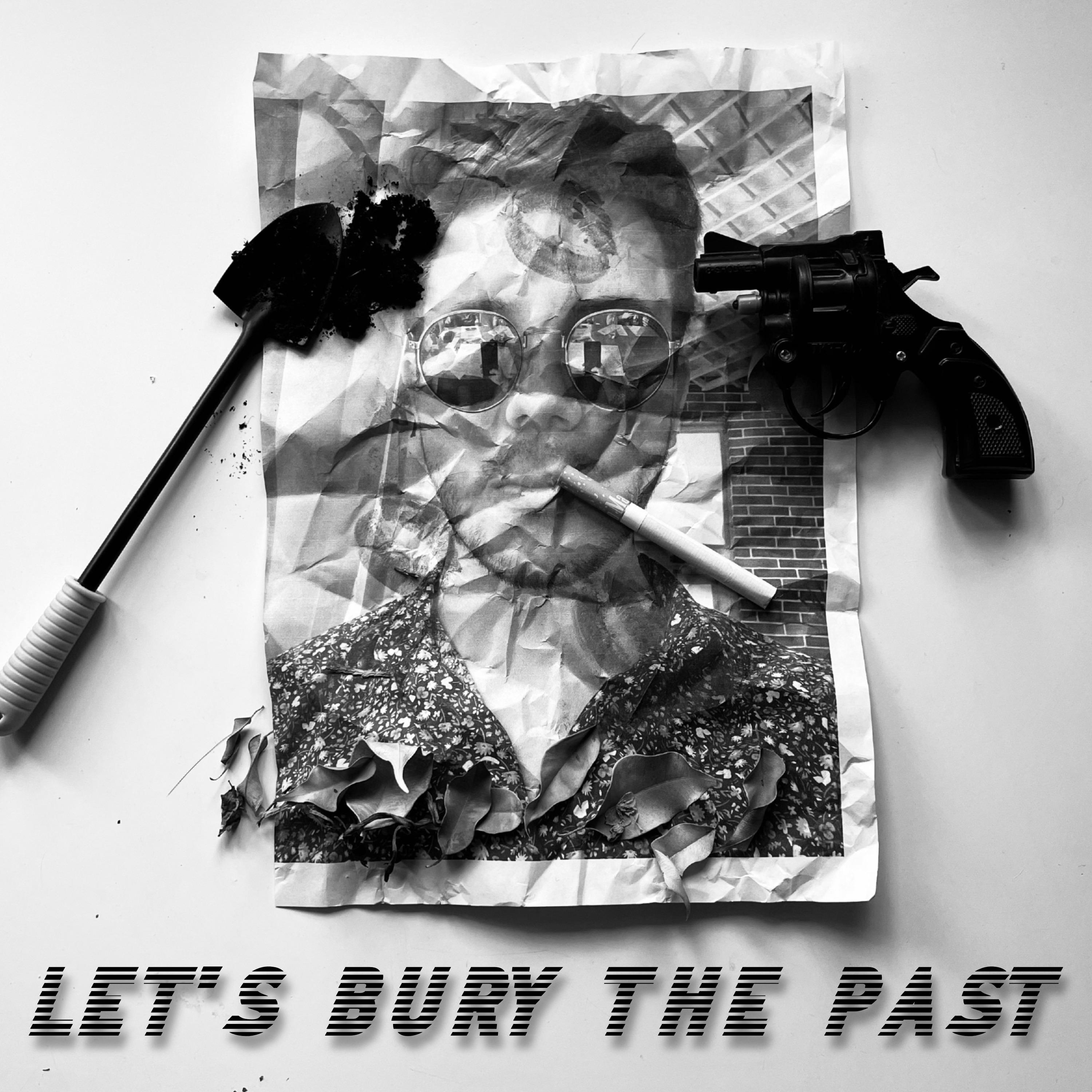 Постер альбома Let's Bury The Past