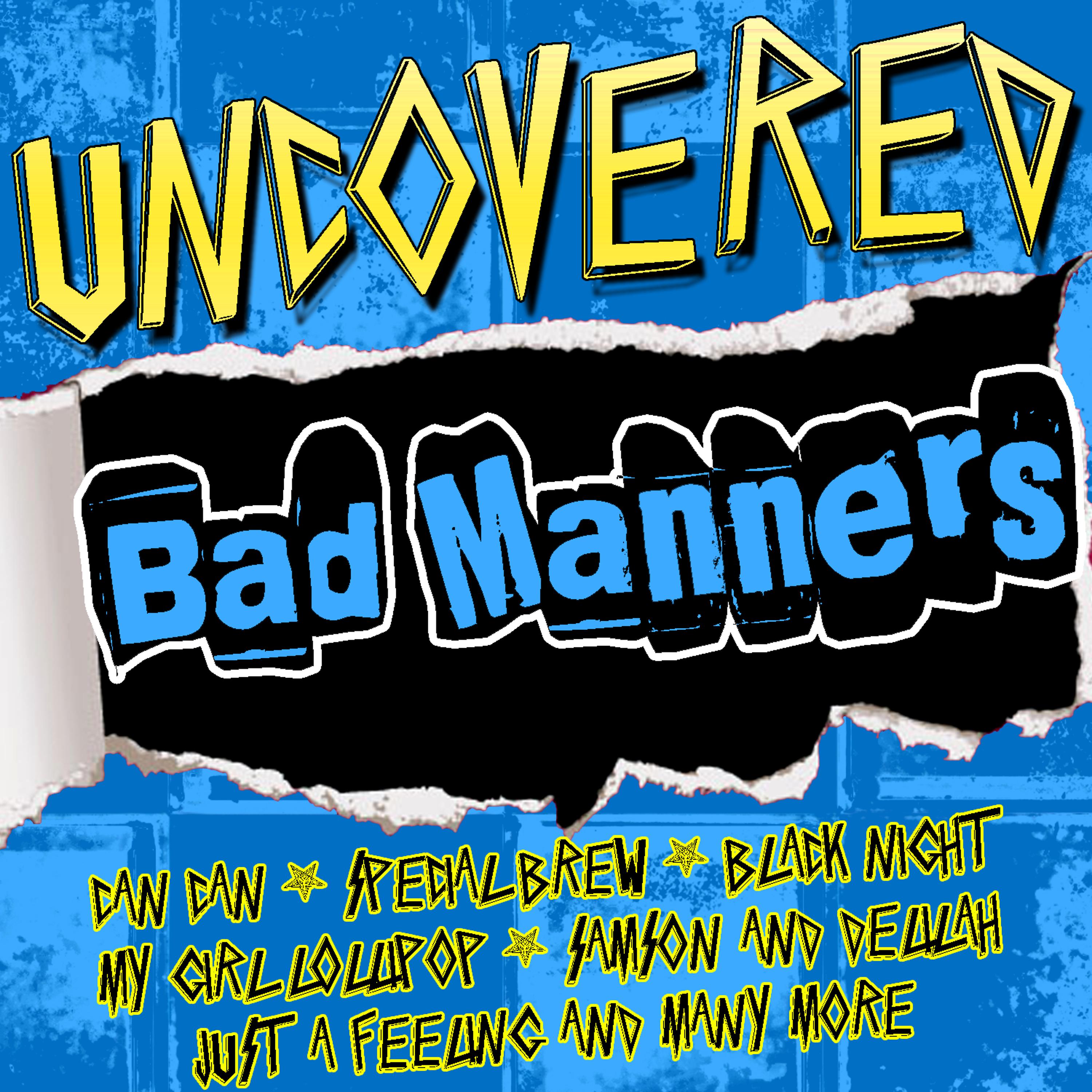 Постер альбома Uncovered: Bad Manners