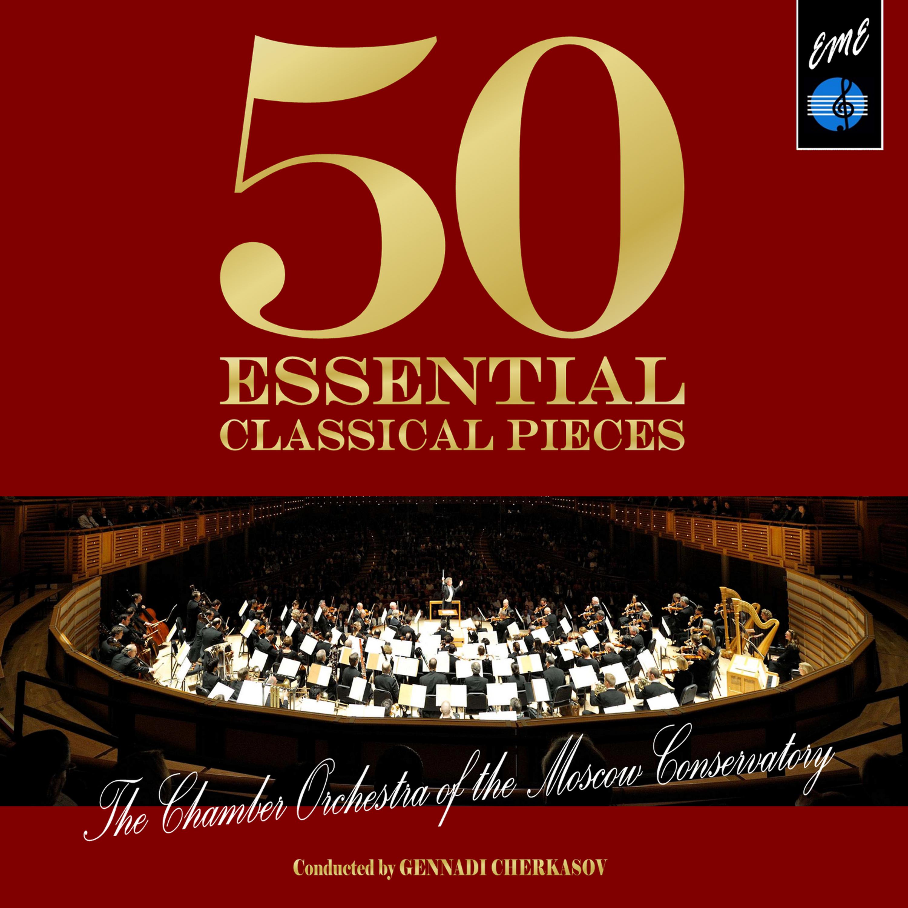Постер альбома 50 Essential Classical Pieces by the Chamber Orchestra of the Moscow Conservatory