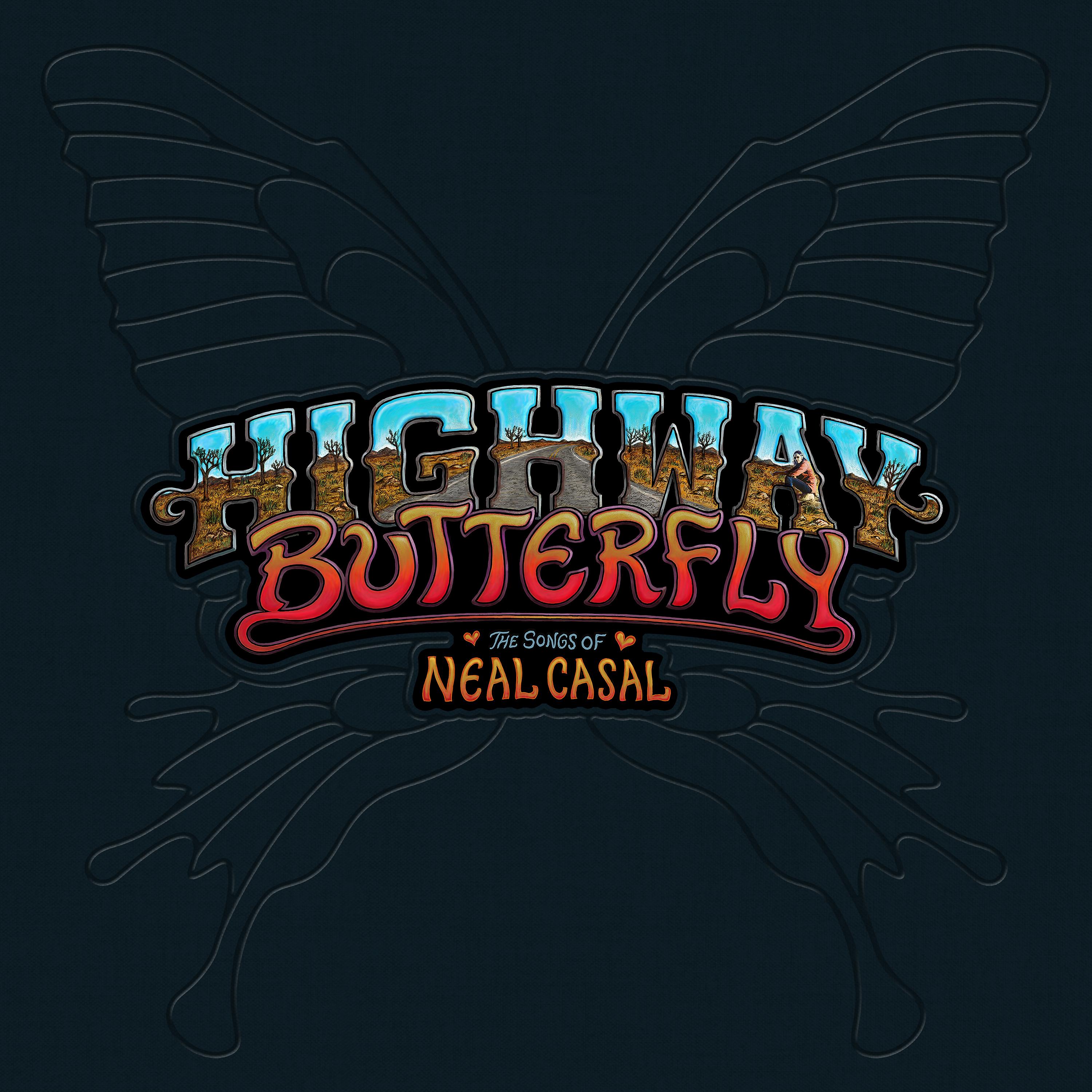 Постер альбома Highway Butterfly: The Songs of Neal Casal